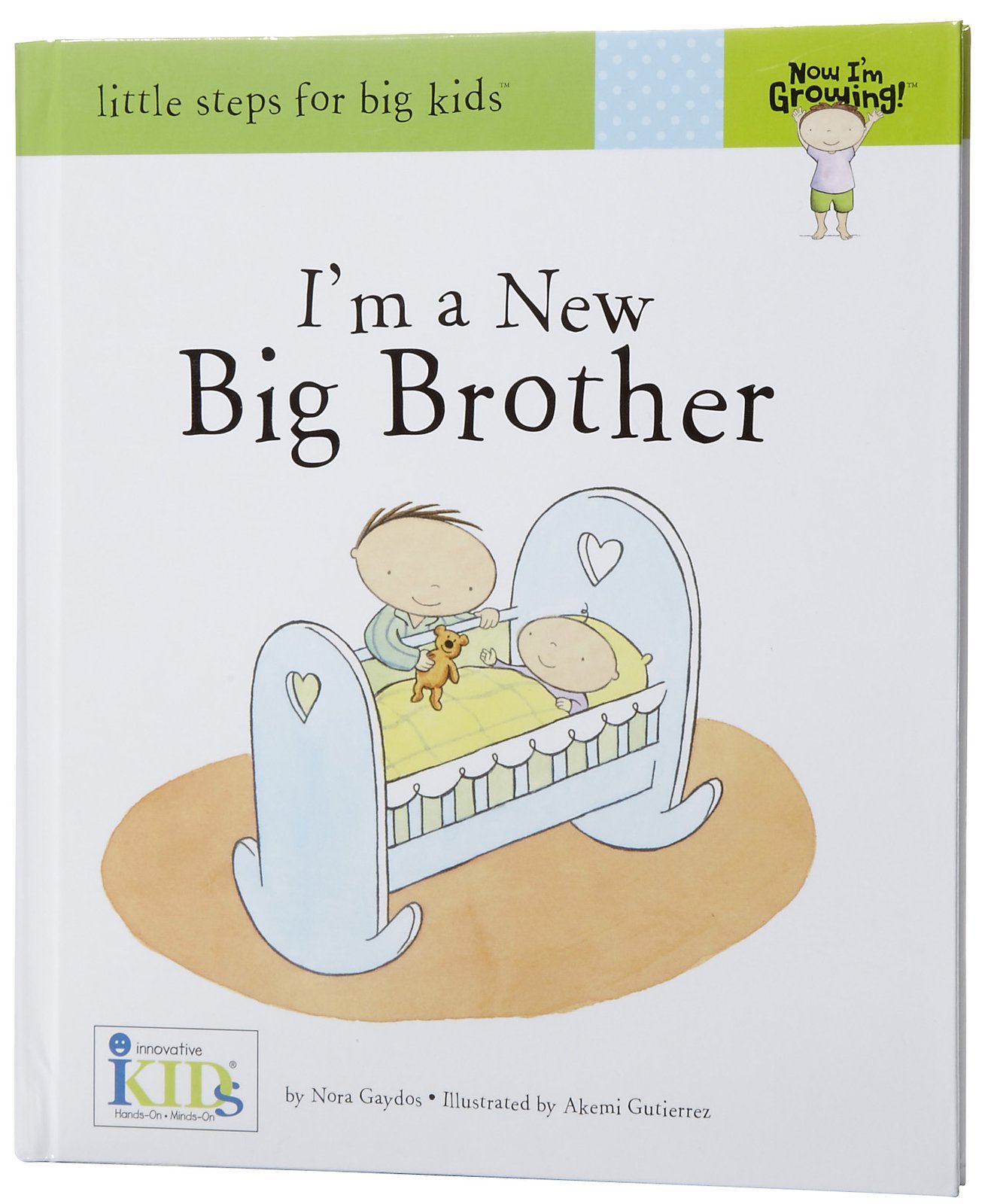 Now I'm Growing! I'm a New Big Brother - Little Steps for Big Kids