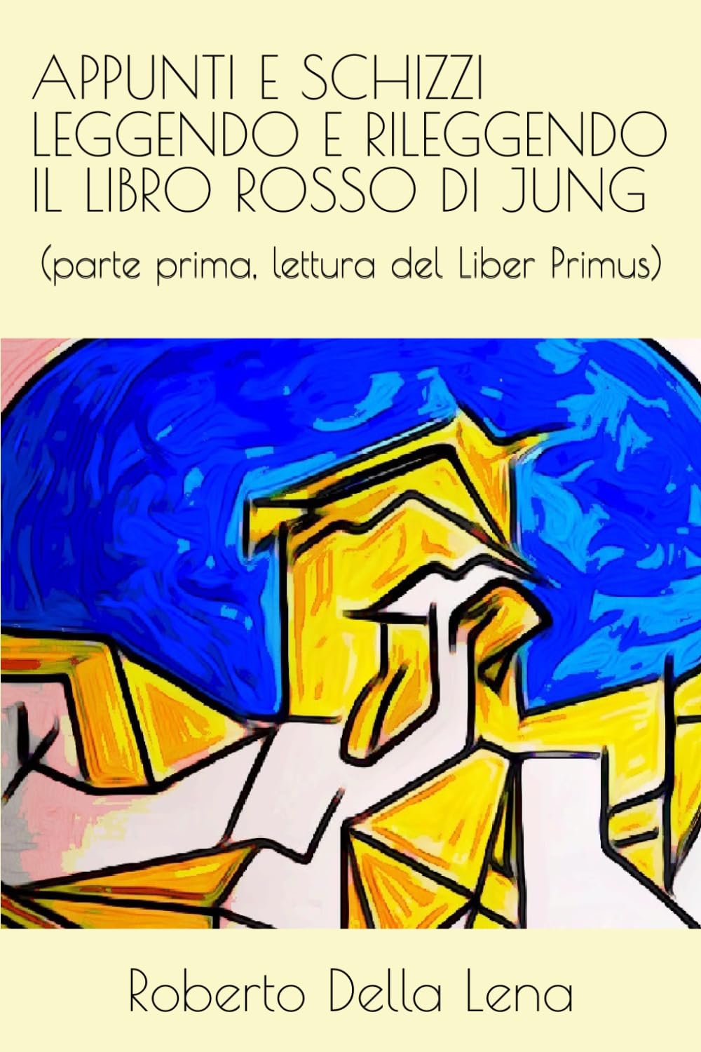 APPUNTI E SCHIZZI LEGGENDO E RILEGGENDO IL LIBRO ROSSO DI JUNG: (parte prima, lettura del Liber Primus)