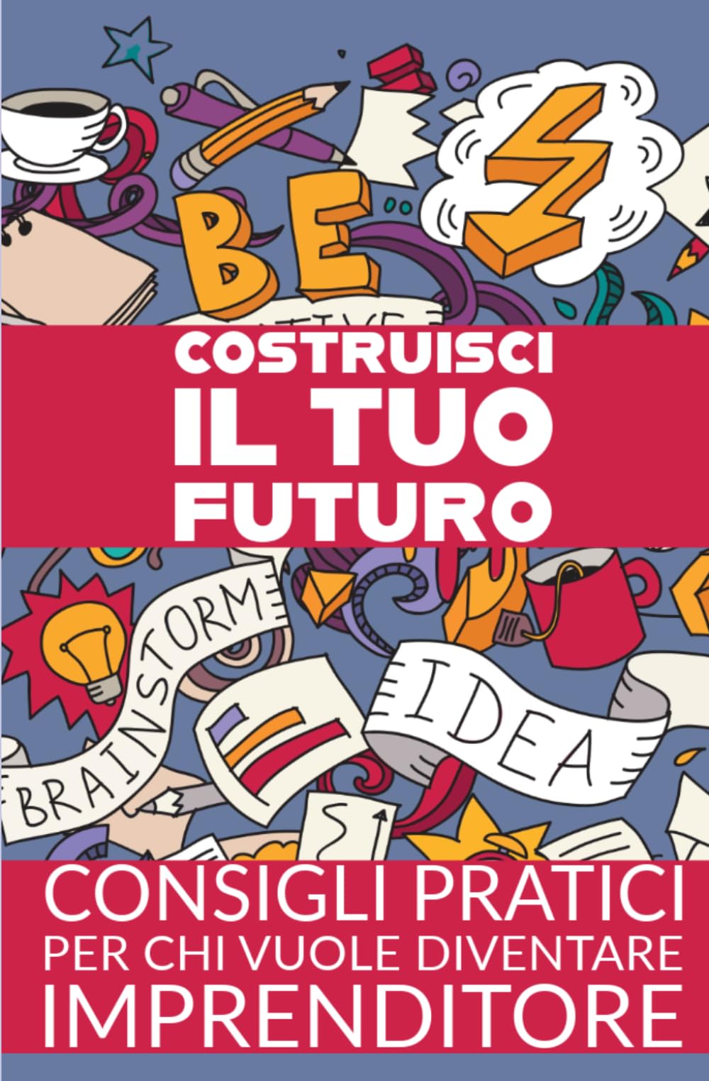 Costruisci il tuo futuro: Consigli pratici per chi vuole diventare imprenditore