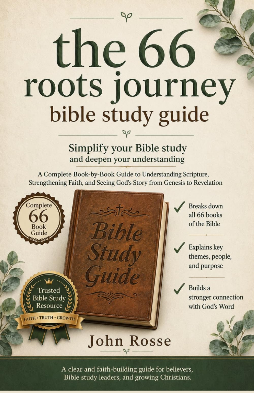 The 66 Roots Journey: A Complete Book-by-Book Guide to Understanding Scripture, Strengthening Faith, and Seeing God's Story from Genesis to Revelation