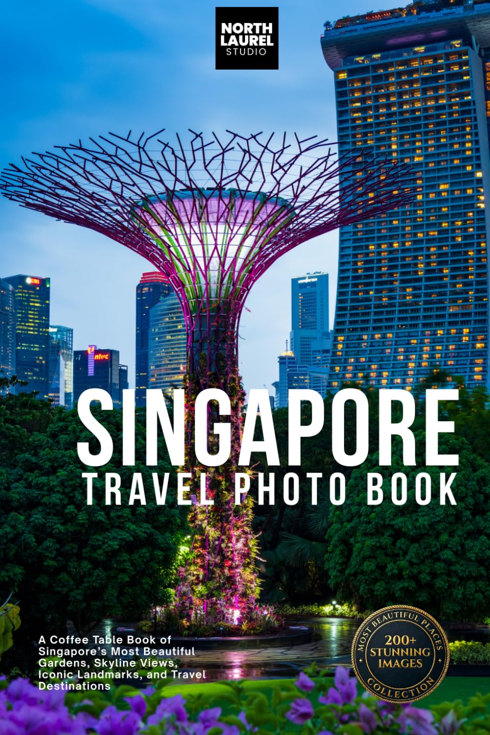Singapore Travel Photo Book: A Coffee Table Book of Singapore’s Most Beautiful Gardens, Skyline Views, Iconic Landmarks, and Travel Destinations