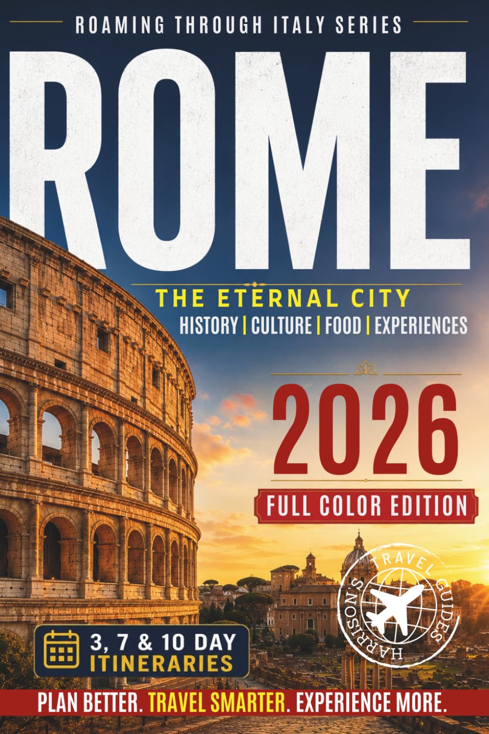 Rome Travel Guide: Explore Italy’s Capital Like a Local (COLOR EDITION) (Roaming Through Italy Travel Books)