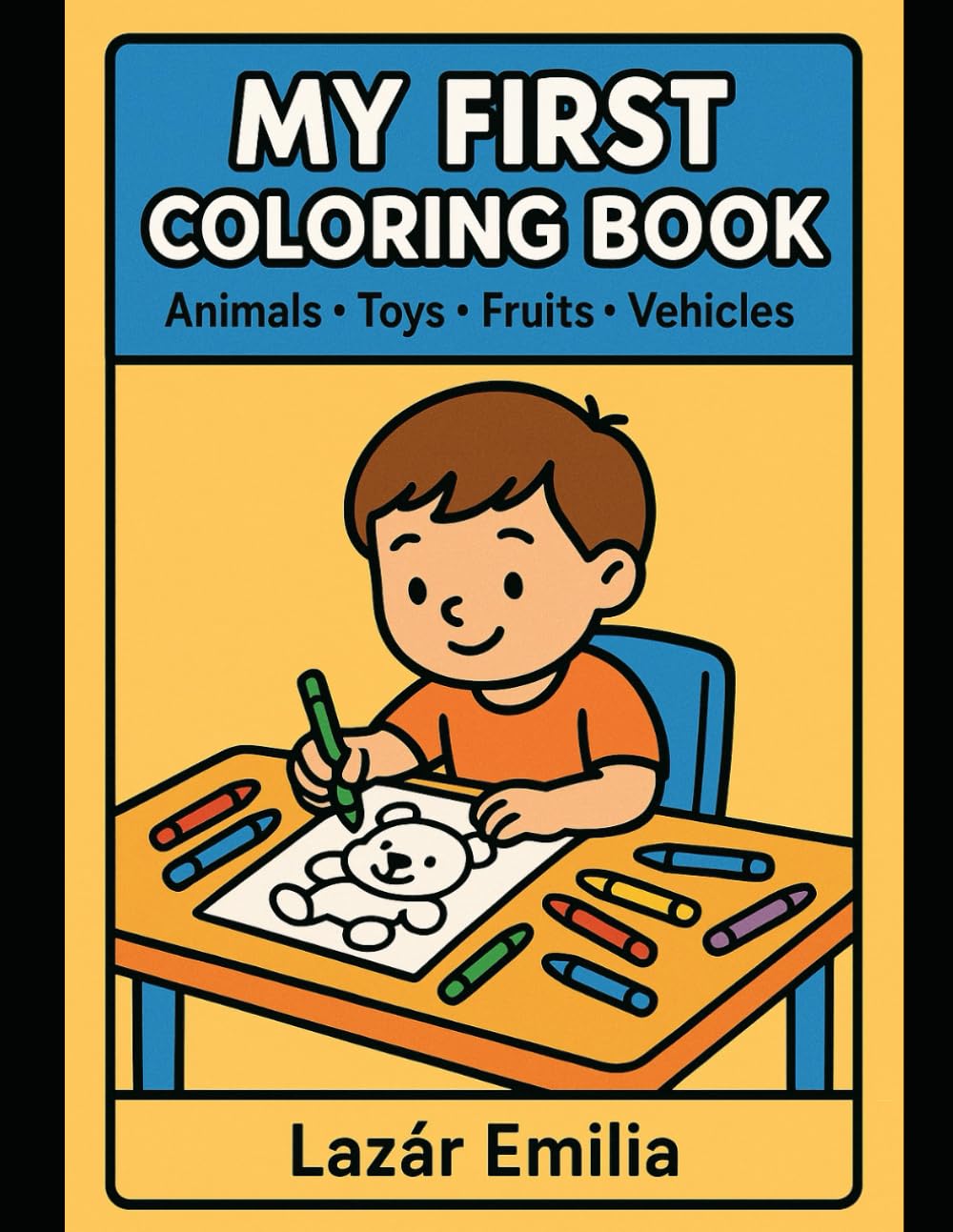 MY FIRST COLORING BOOK: Animals • Toys • Fruits • Vehicles