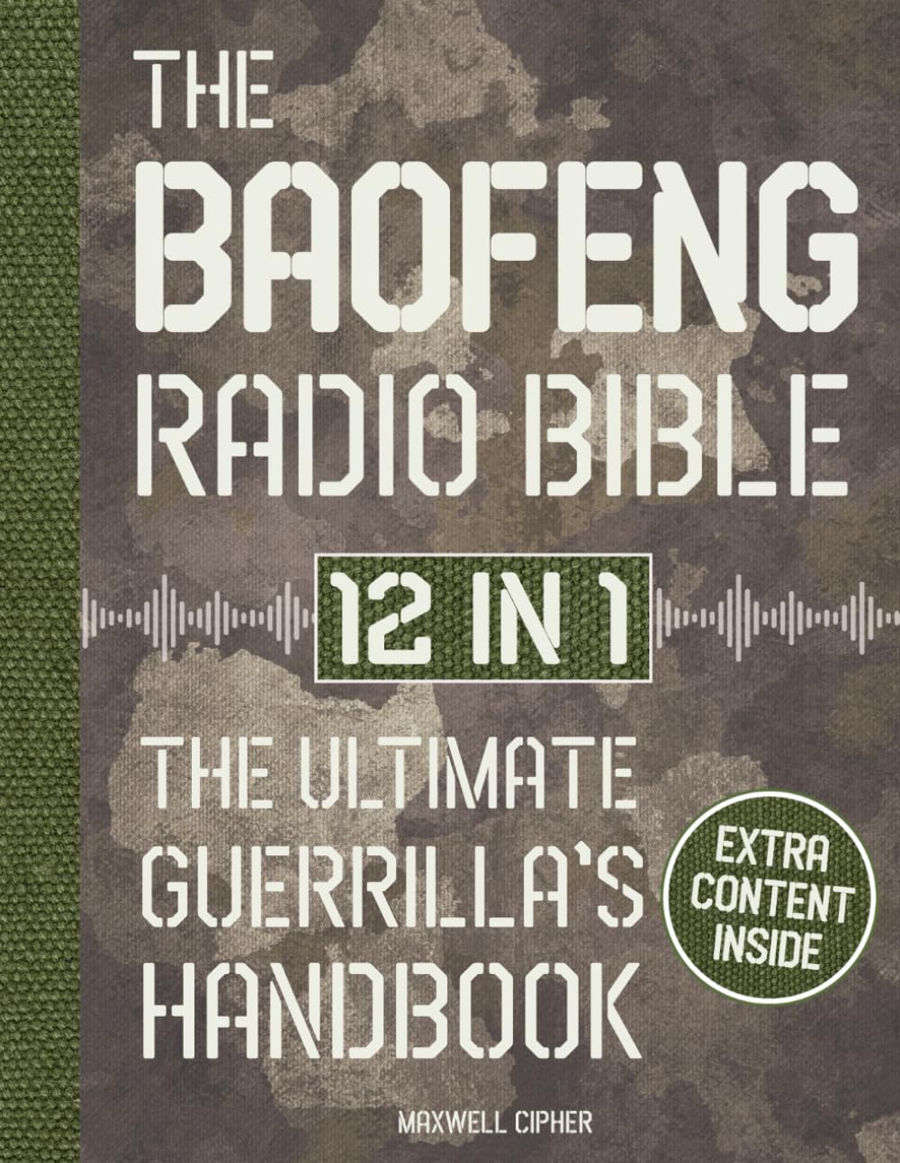 The Baofeng Radio Bible: 12 Books in 1 | The Ultimate Guerrilla's Guide To The Baofeng Radio. Stay Connected And Prepared For Any Emergencies, Wars & Natural Disasters