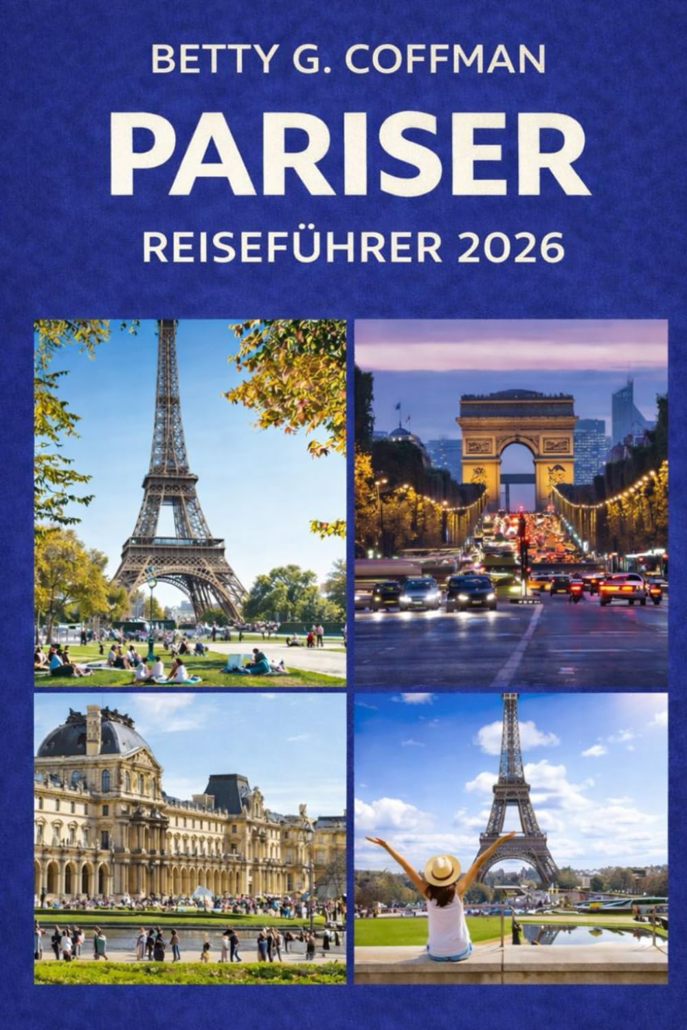 Pariser Reiseführer 2026: Insider-Reiserouten, lokale Tipps, versteckte Schätze und Sehenswürdigkeiten für den Eiffelturm, Louvre, Champs-Élysées, Versailles und Disneyland Frankreich