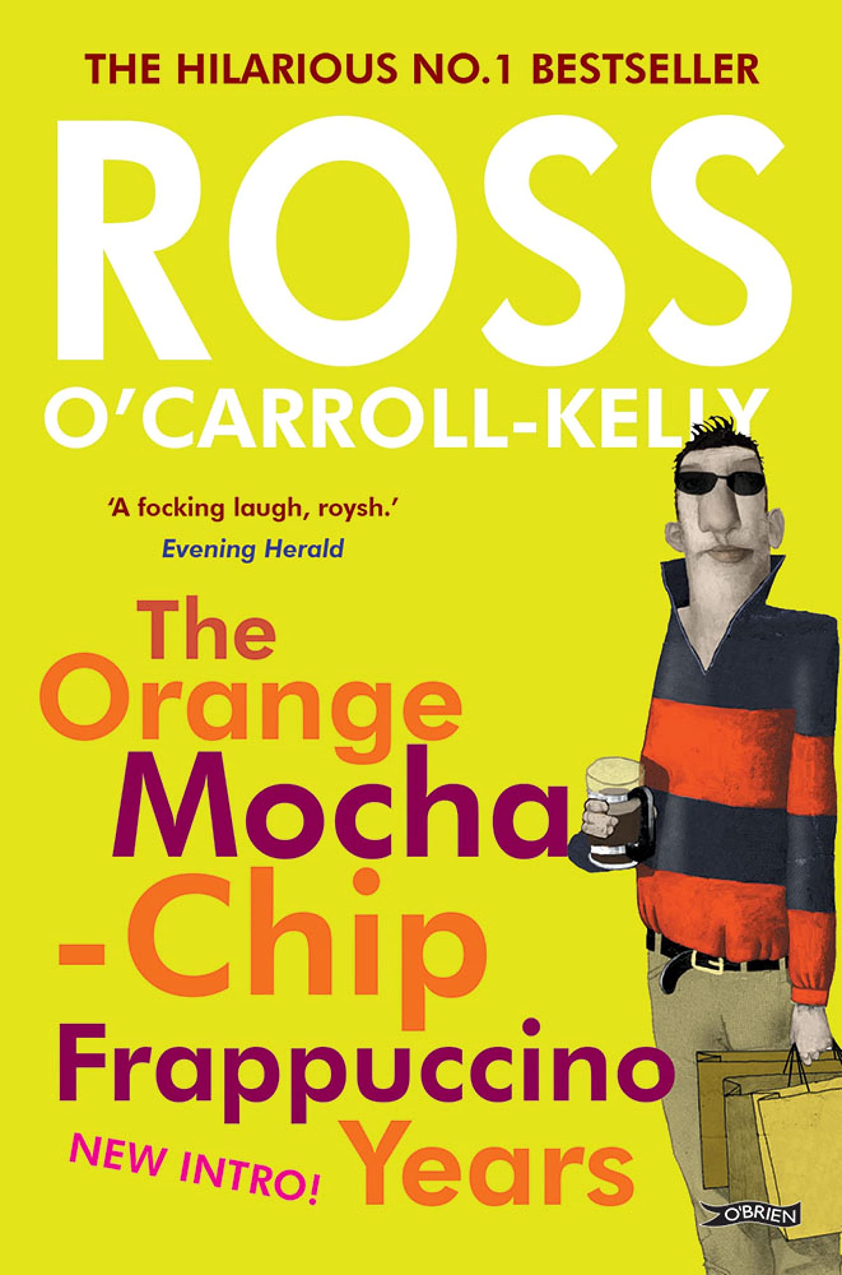 Ross O'Carroll-Kelly: The Orange Mocha-Chip Frappuccino Years (Ross O'Carroll Kelly Book 3)