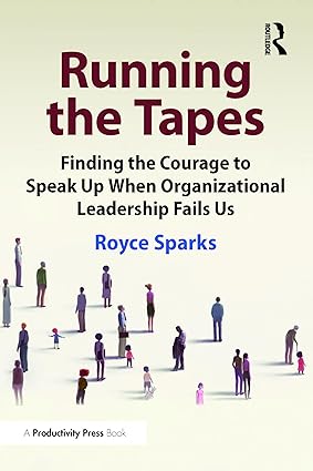 Running the Tapes: Finding the Courage to Speak Up When Organizational Leadership Fails Us-Wow! eBook