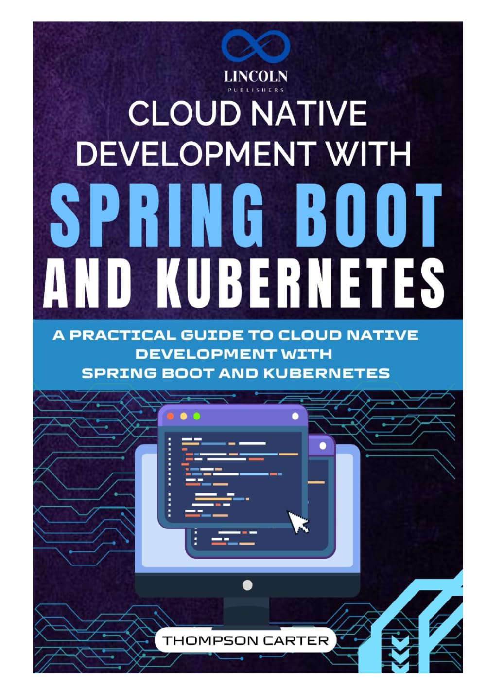 CLOUD NATIVE DEVELOPMENT WITH SPRING BOOT AND KUBERNETES: A PRACTICAL GUIDE TO CLOUD NATIVE DEVELOPMENT WITH SPRING BOOT AND KUBERNETES