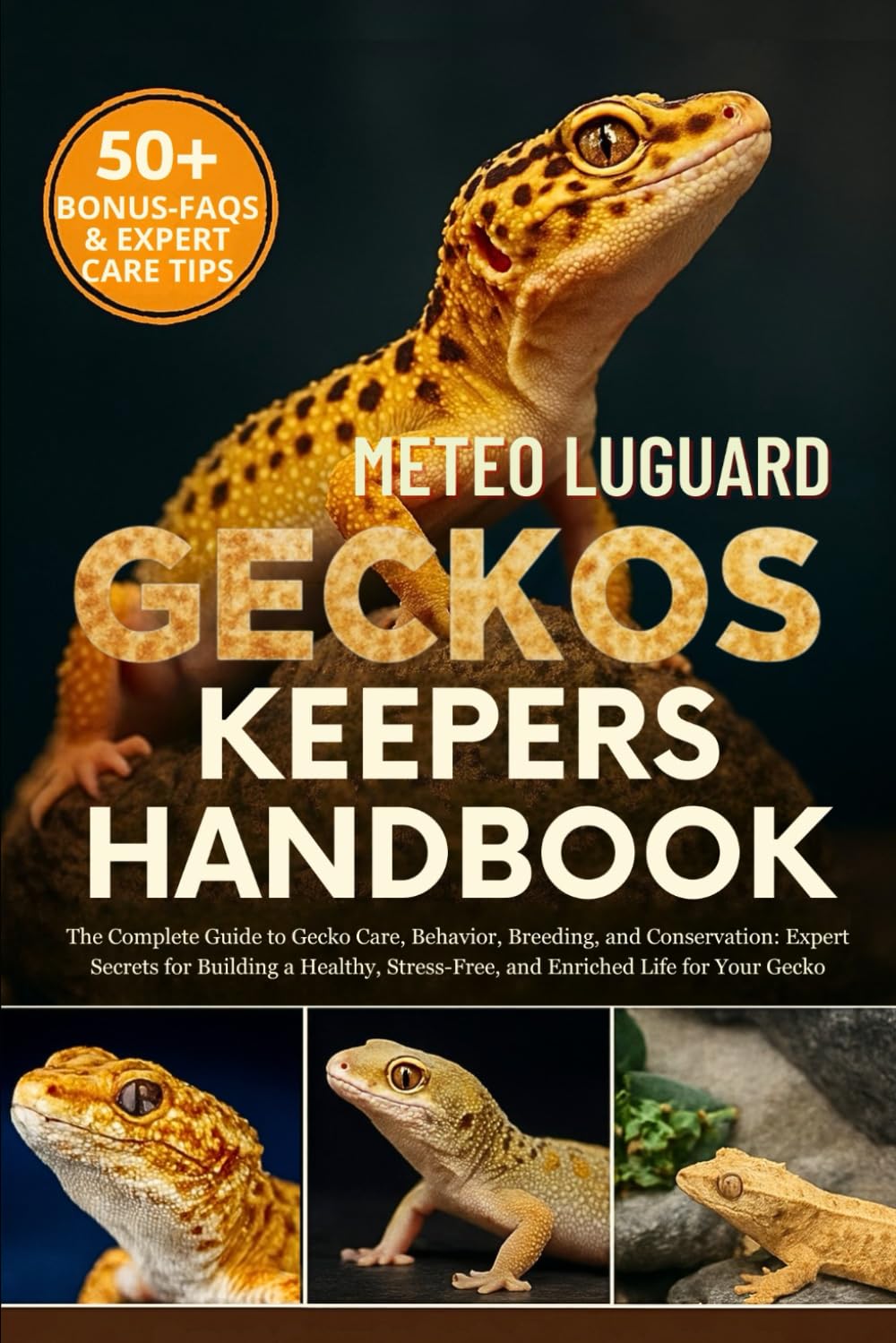 GECKOS KEEPERS HANDBOOK: The Complete Guide to Gecko Care, Behavior, Breeding, and Conservation: Expert Secrets for Building a Healthy, Stress-Free, and Enriched Life for Your Gecko