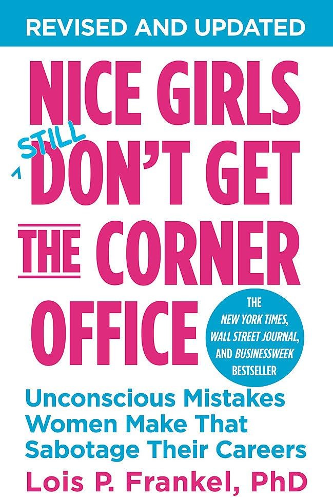 Grand Central Publishing Nice Girls Don't Get The Corner Office: Unconscious Mistakes Women Make That Sabotage Their Careers
