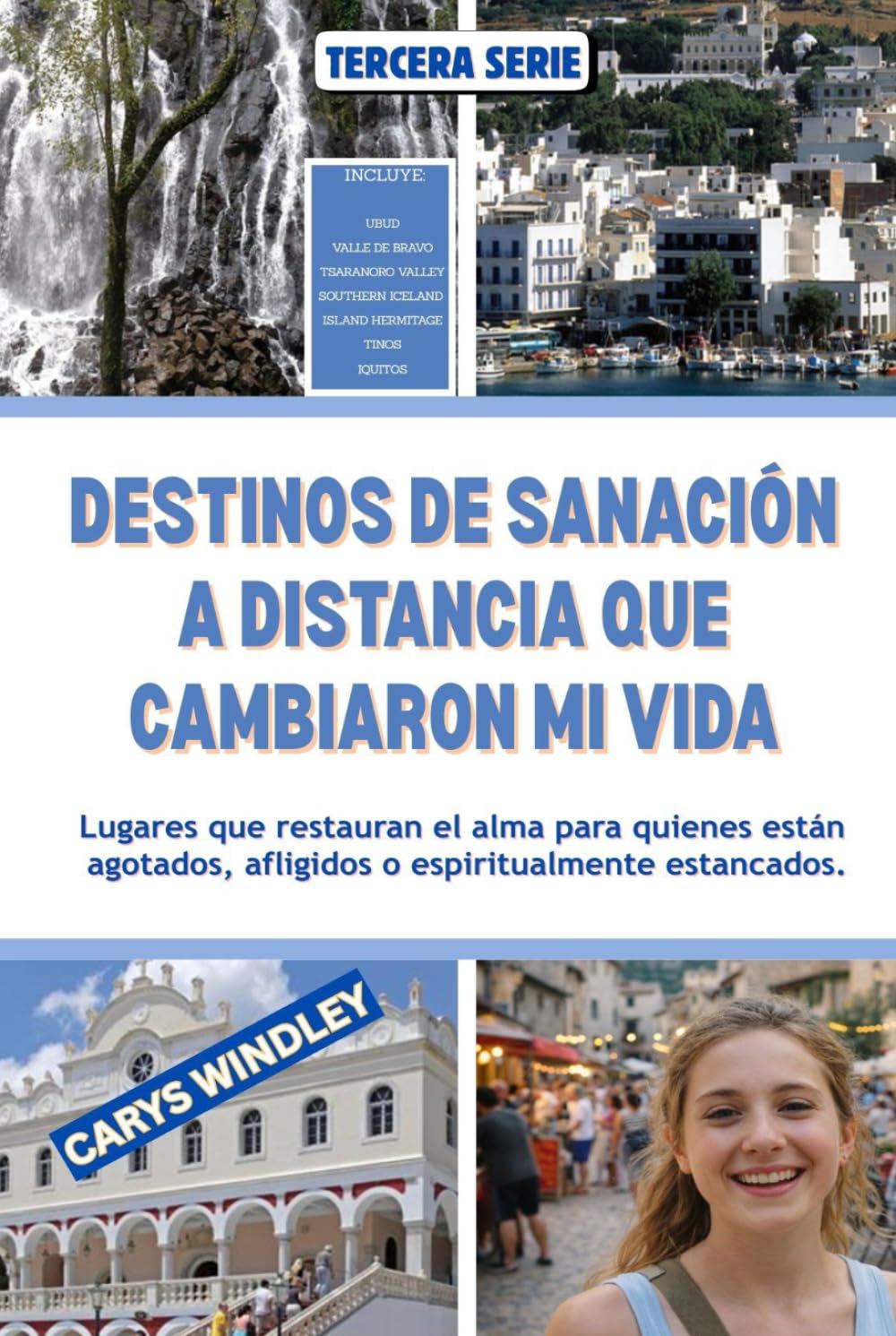 DESTINOS DE SANACIÓN A DISTANCIA QUE CAMBIARON MI VIDA: Lugares que restauran el alma para quienes están agotados, afligidos o espiritualmente estancados. (La serie de viajes Libertad silenciosa)