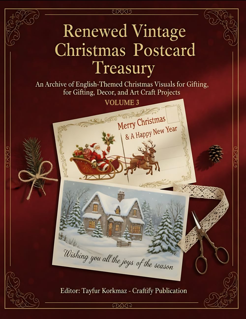 Renewed Vintage Christmas Postcard Treasury - Volume 3: An Archive of English-Themed Christmas Visuals for Gifting, Decor, and Art Craft Projects (THE ... of Artistically Restored Images, Perfect)
