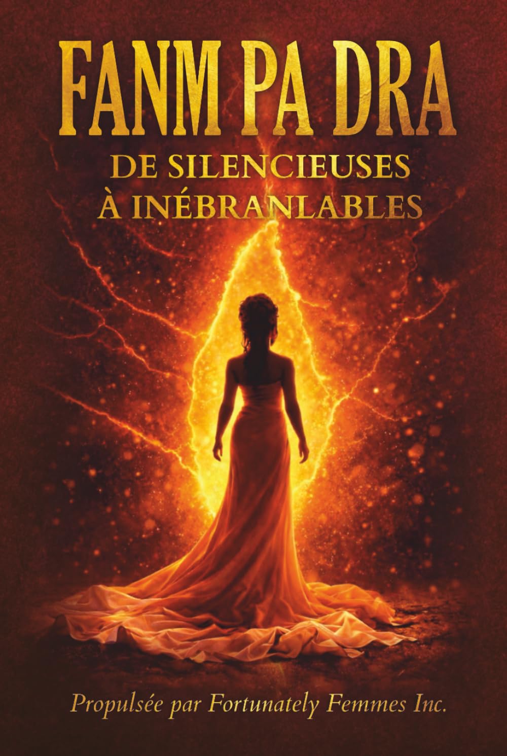 FANM PA DRA: De Silencieuses à Inébranlables (French Edition)      Hardcover – March 8, 2026