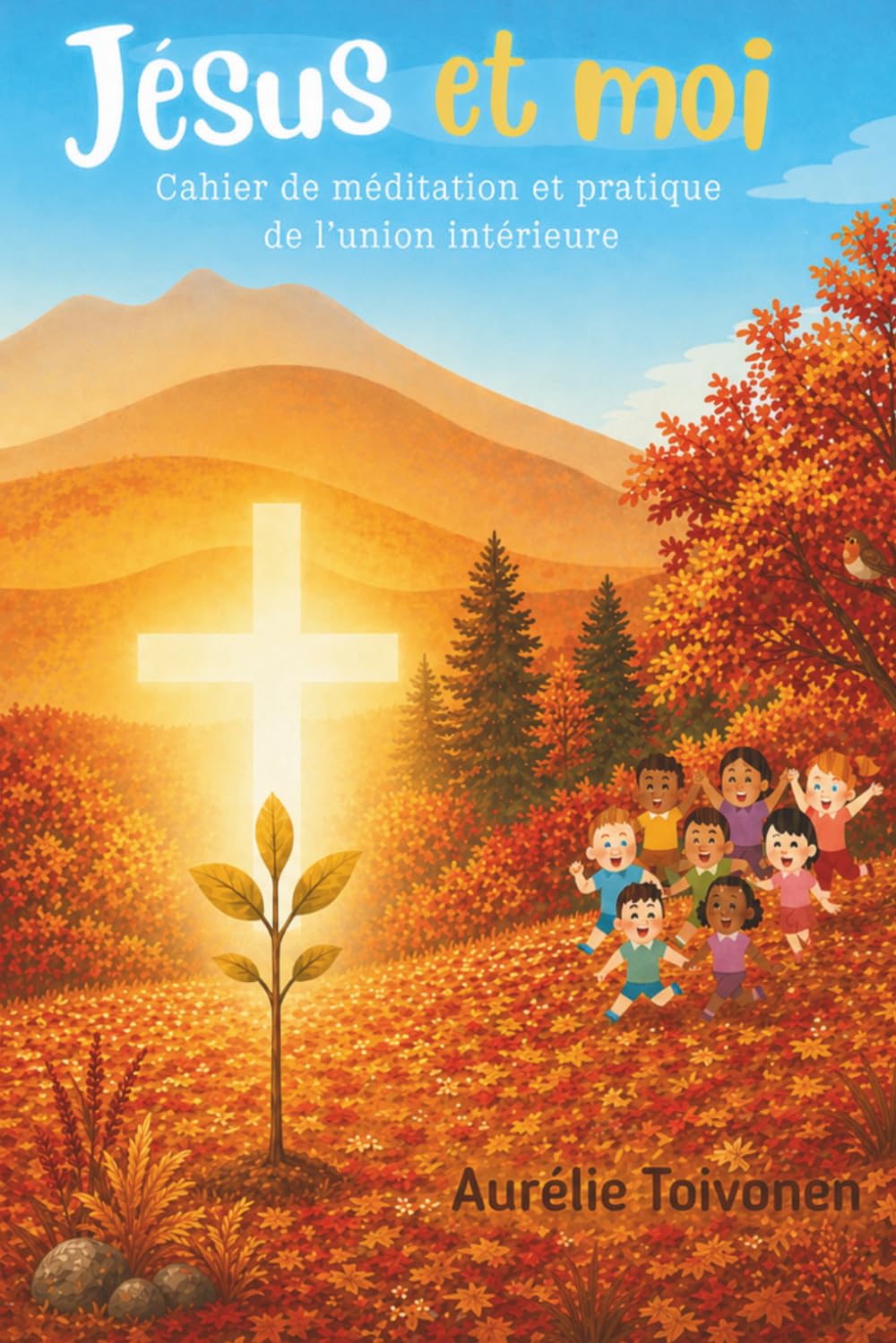 Jésus et moi: Cahier de méditation et pratique de l’union intérieure