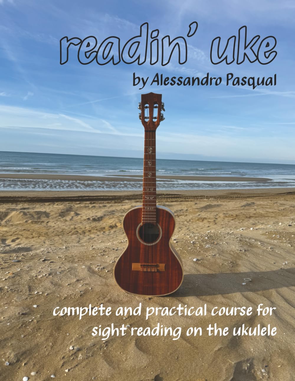Readin' uke: Complete and practical course for sight-reading on the ukulele