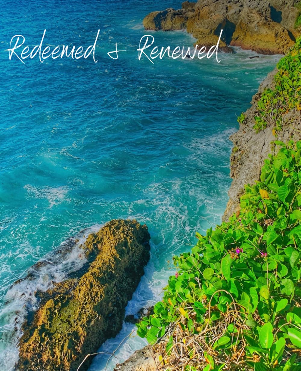 Redeemed & Renewed: A Faith-Based Journal for Healing, Renewal & Spiritual Growth
