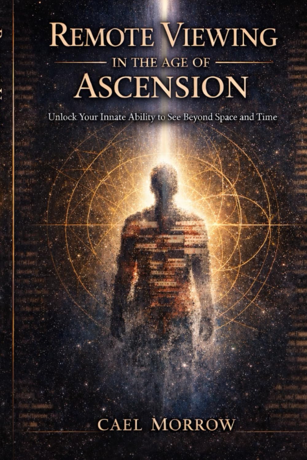 Remote Viewing in the Age of Ascension: Unlock Your Innate Ability to See Beyond Space and Time