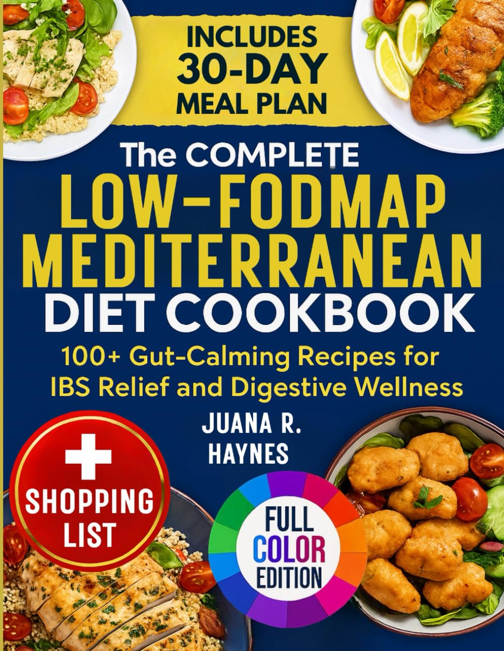 The Complete Low-FODMAP Mediterranean Diet Cookbook: 100+ Gut-Calming Recipes for IBS Relief and Digestive Wellness | 30-Day Meal Plan