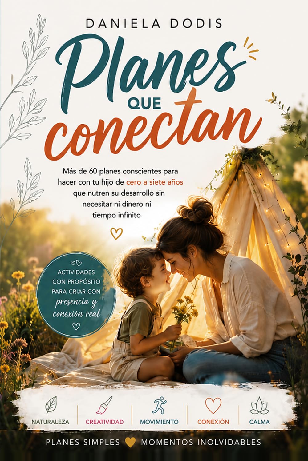 Planes que conectan: Más de 60 planes conscientes para hacer con tu hijo de cero a siete años