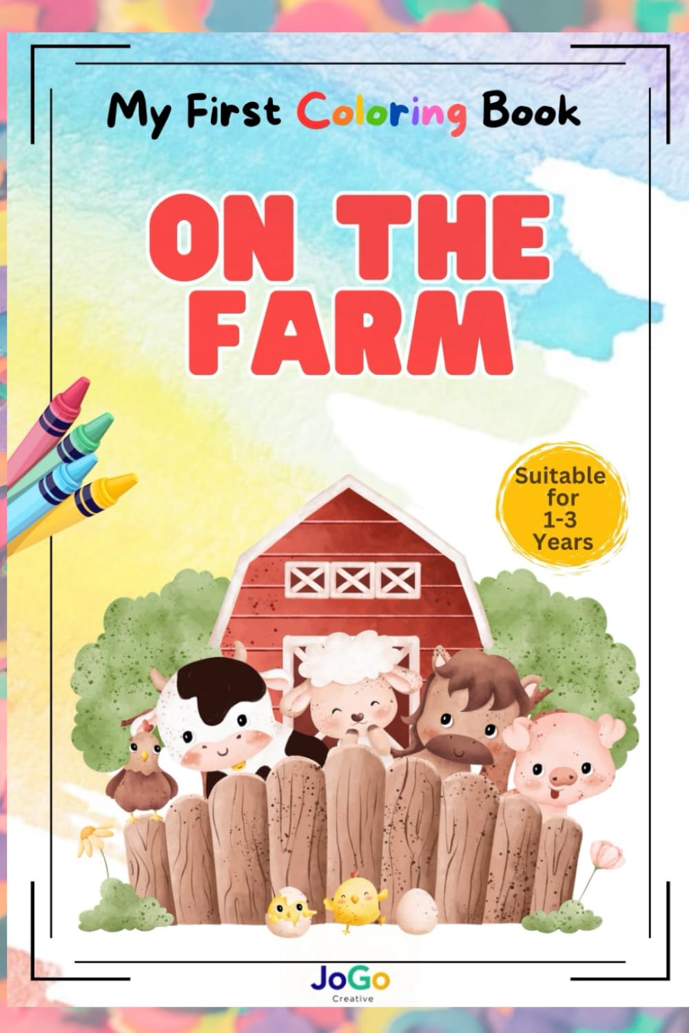 My First Coloring Book - On The Farm: The perfect coloring book for your toddler
