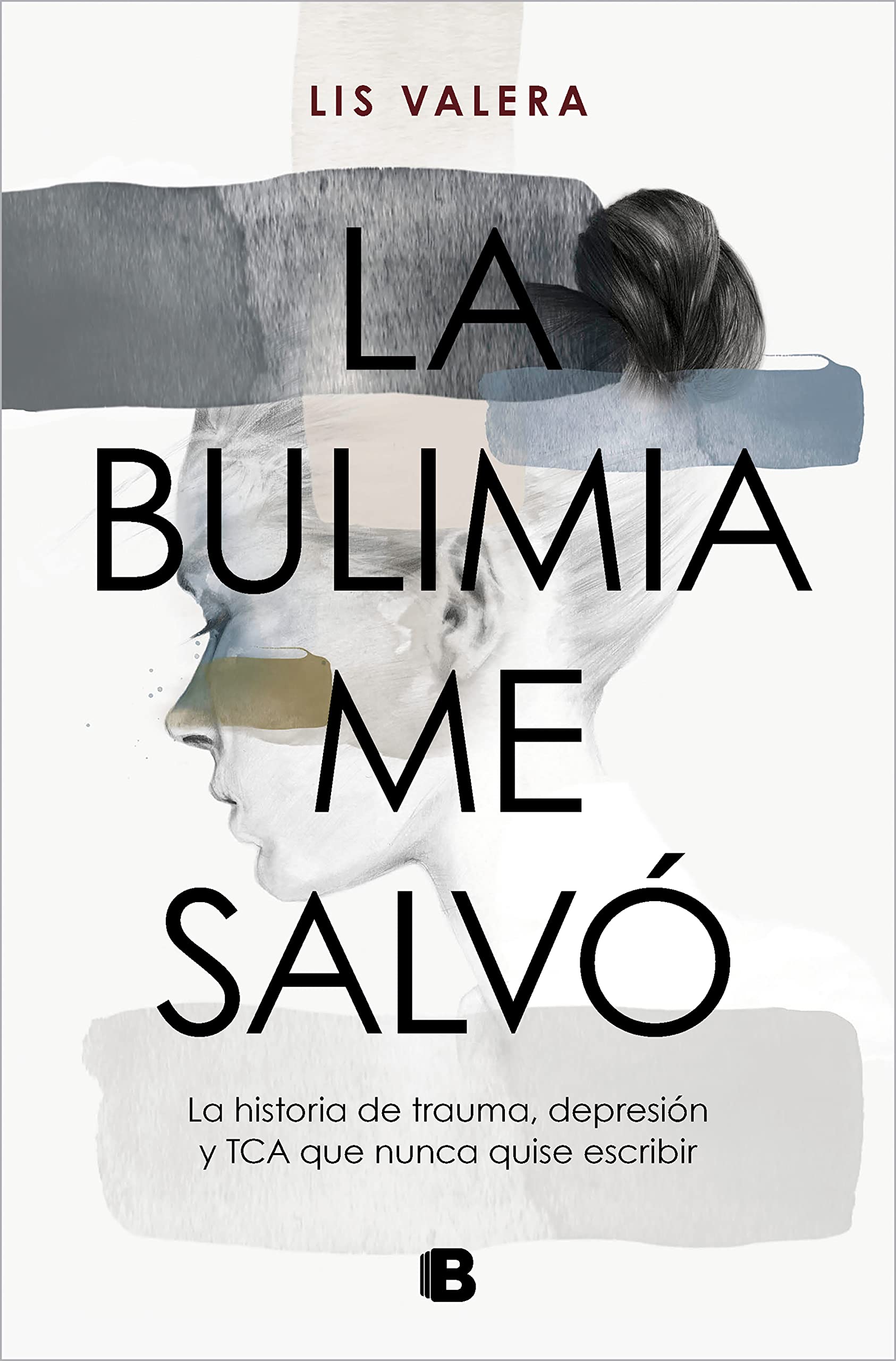 La bulimia me salvó: La historia de trauma, depresión y TCA que nunca quise escribir (No ficción)