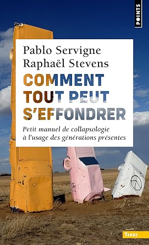Comment tout peut s'effondrer: Petit manuel de collapsologie à l'usage des générations présentes