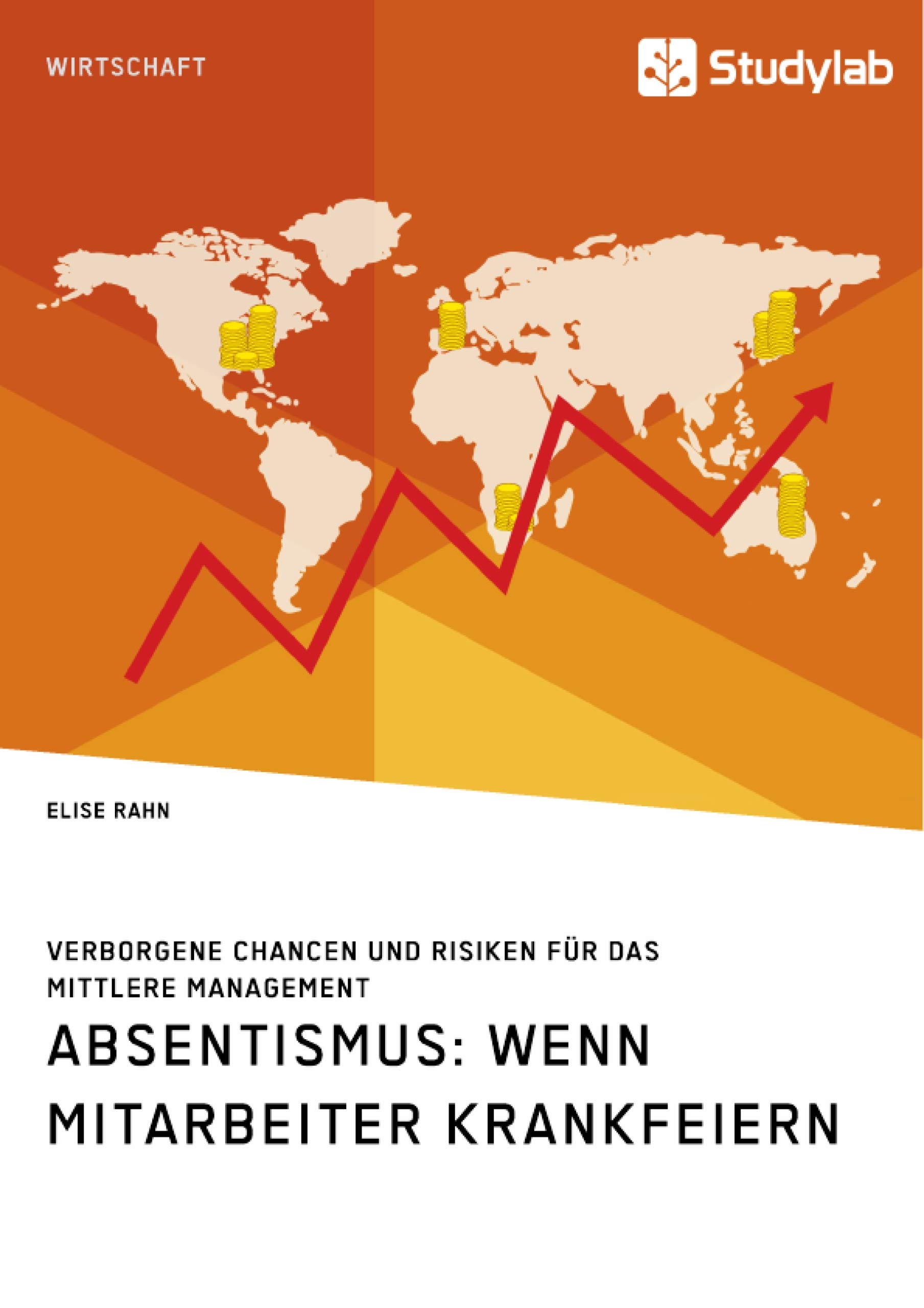 Absentismus: Wenn Mitarbeiter krankfeiern: Verborgene Chancen und Risiken für das mittlere Management (German Edition)