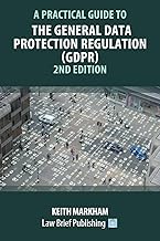 A Practical Guide to the General Data Protection Regulation (GDPR): 2nd Edition