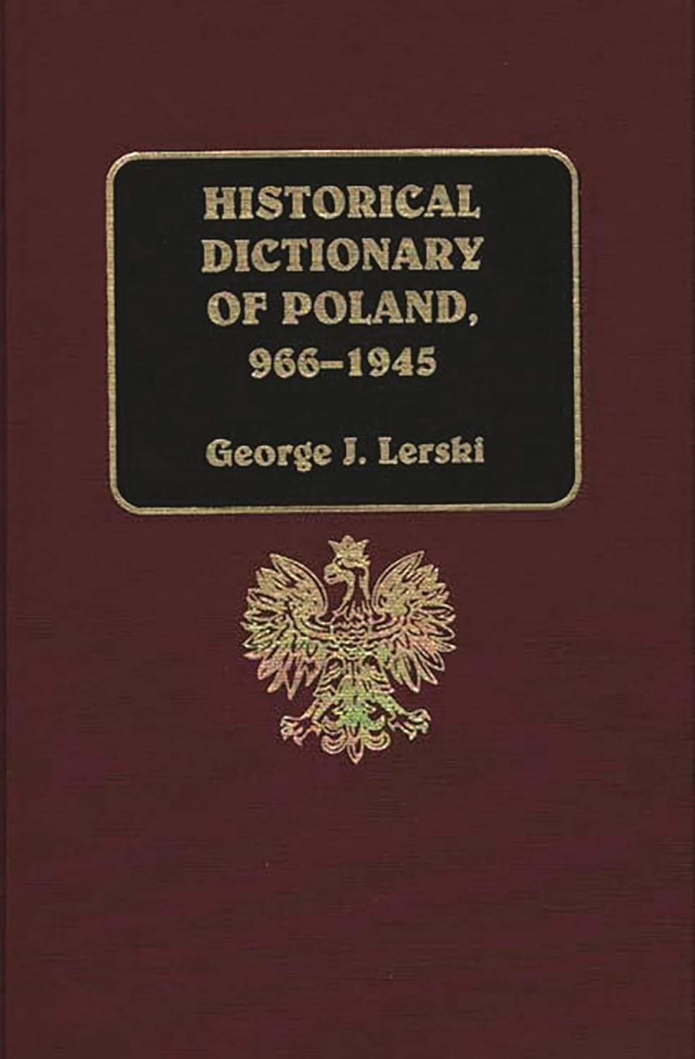 Historical Dictionary of Poland, 9661945 9780313260070