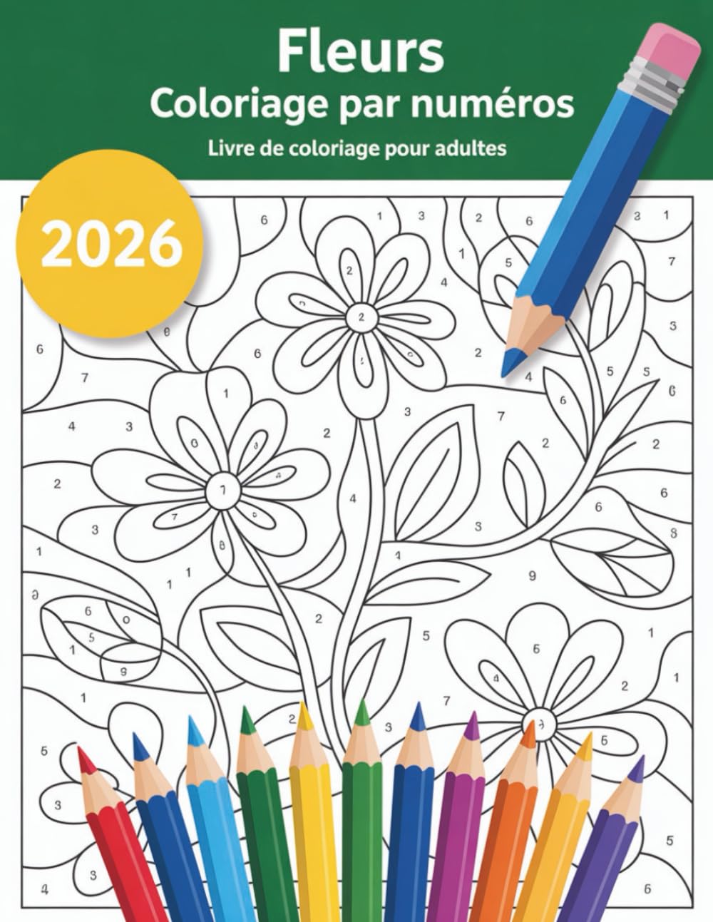 Fleurs Coloriage par numéros Livre de coloriage pour adultes: Un livre de coloriage relaxant rempli de dessins floraux détaillés qui favorisent la ... et une profonde sensation de bien-être