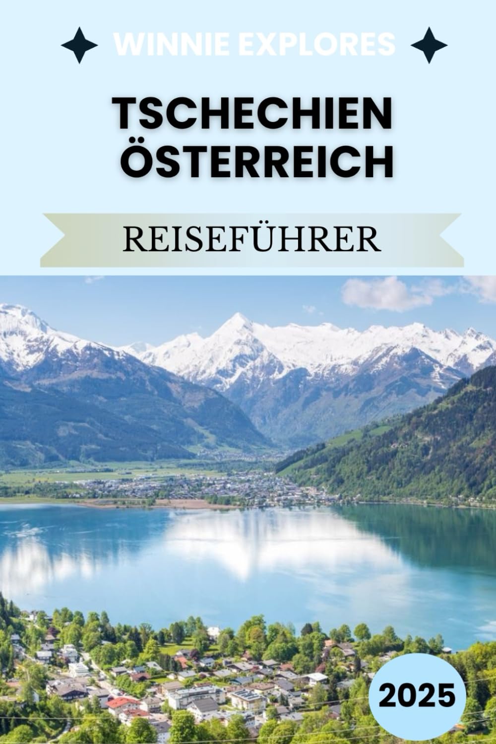 Tschechien und Österreich Reiseführer 2025: Eine ungefilterte Reise durch habsburgische Katerländer