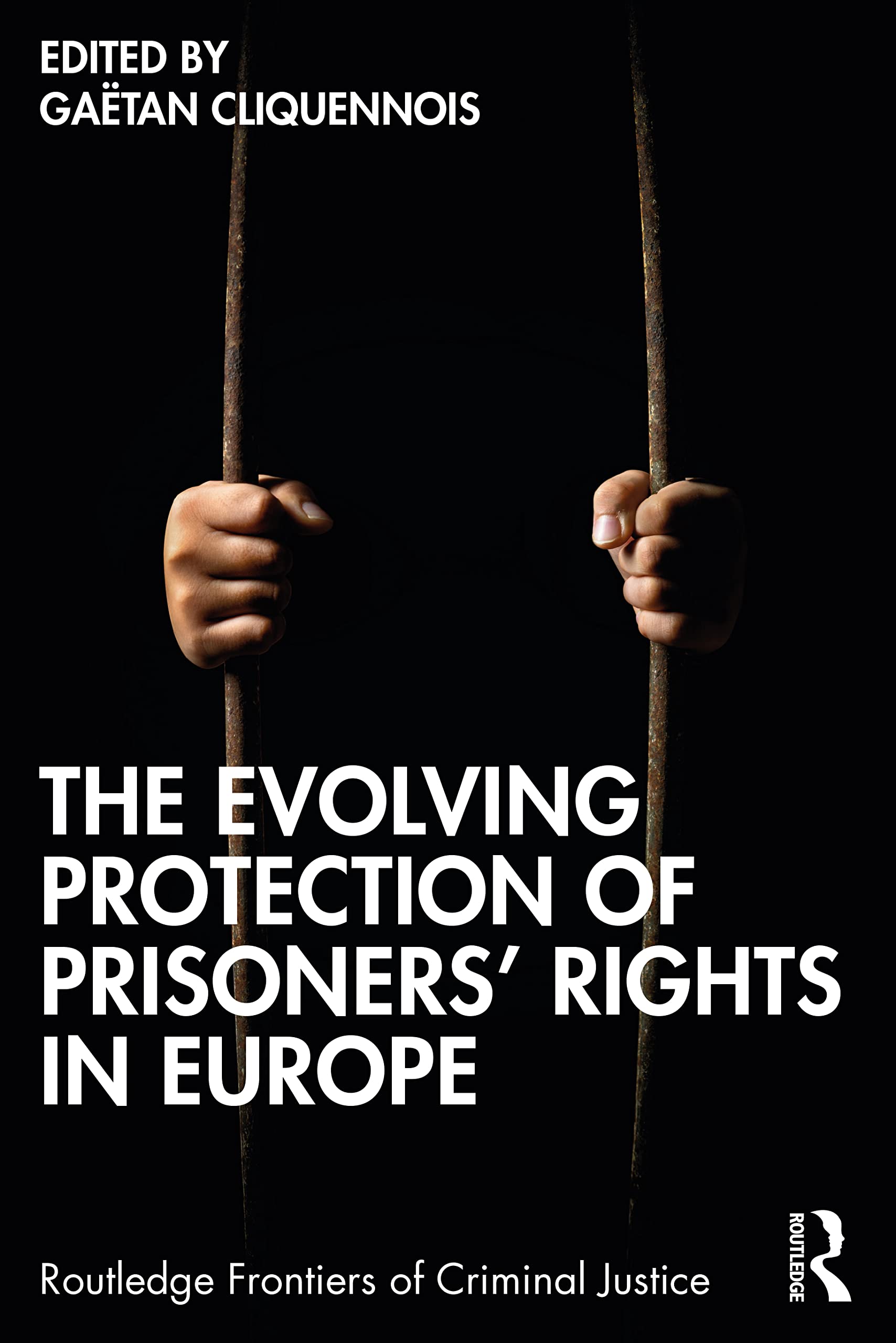 The Evolving Protection of Prisoners’ Rights in Europe (Routledge Frontiers of Criminal Justice)