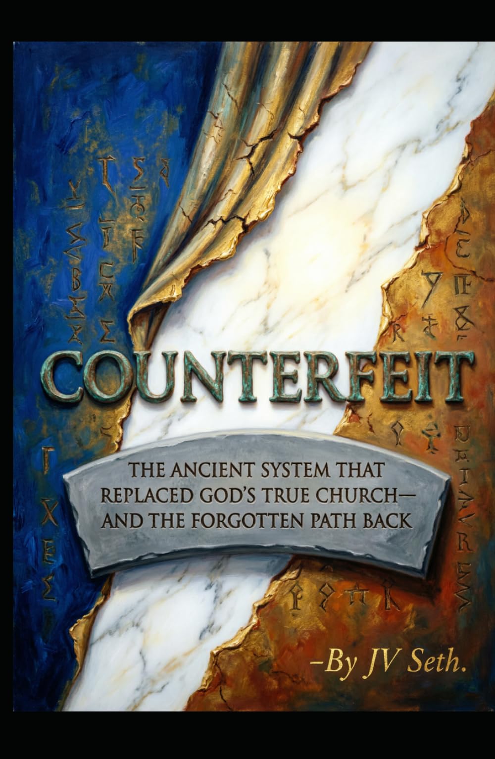COUNTERFEIT The Ancient System That Replaced God's True Church—And the Forgotten Path Back (Hard Life Problems Worth Solving)