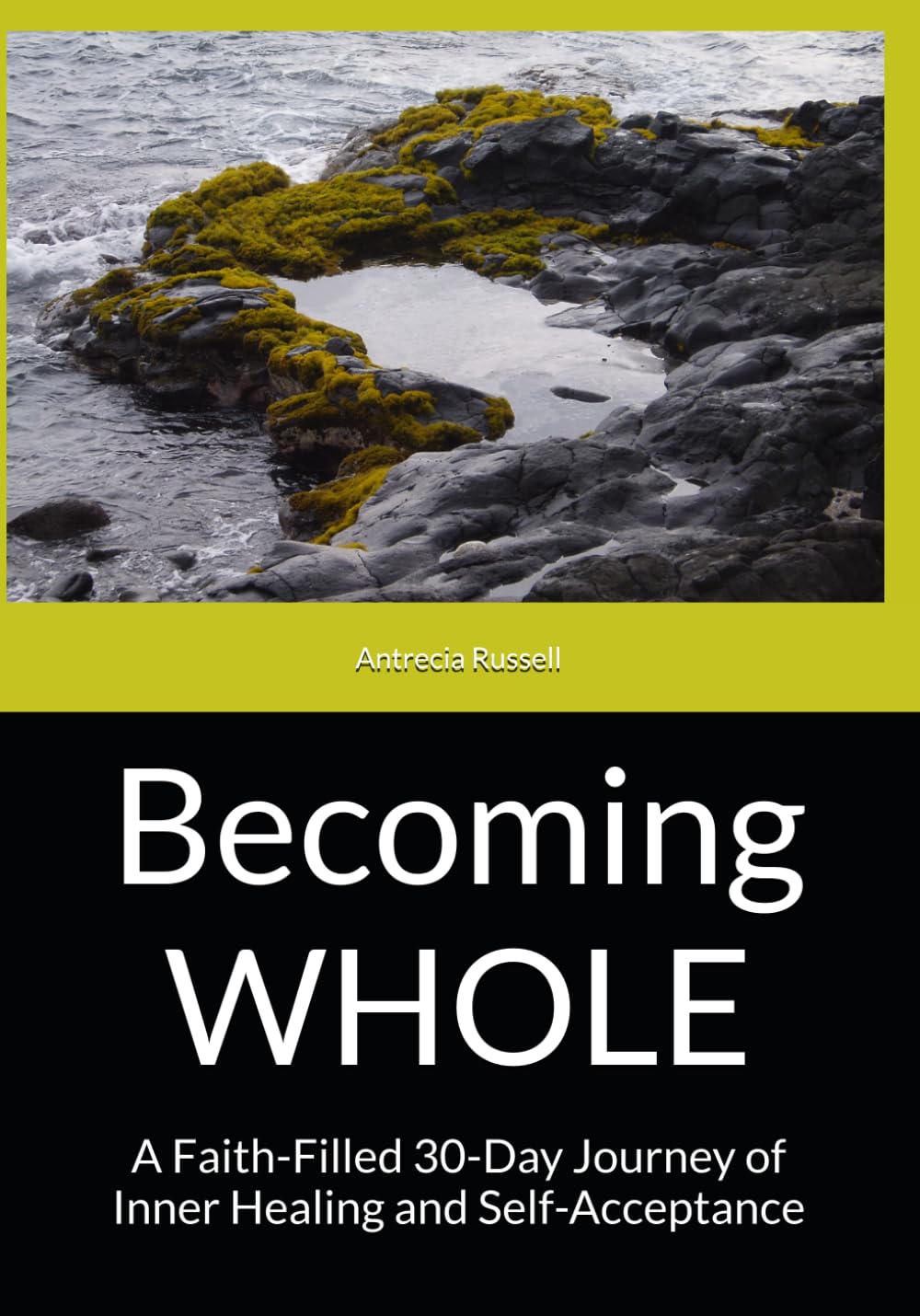 Becoming Whole: A Faith-Filled 30-Day Journey of Inner Healing and Self-Acceptance