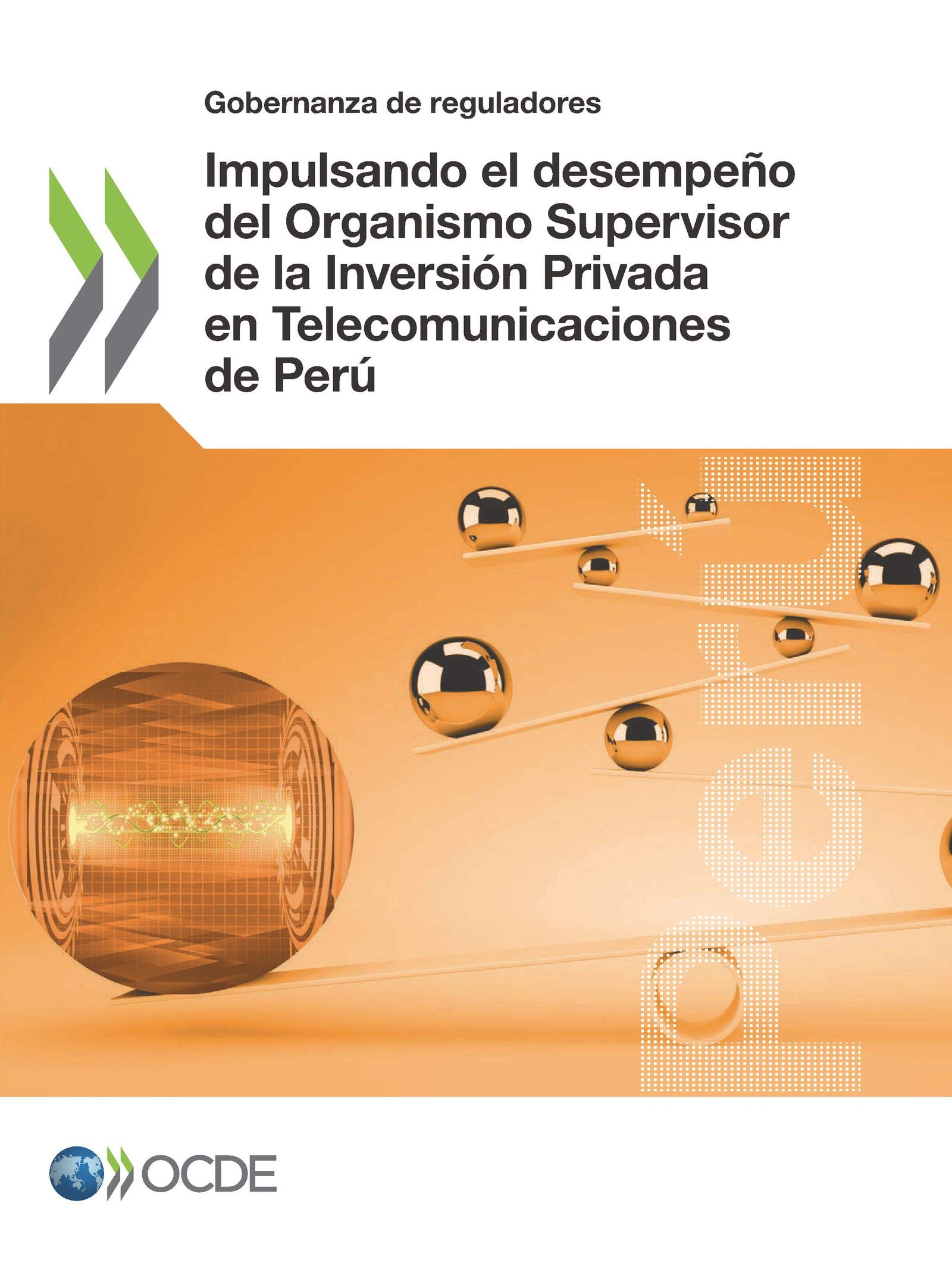 Impulsando el desempeño del Organismo Supervisor de la Inversión Privada en Telecomunicaciones de Perú: Governance of Regulators Promoting the ... Investment in Telecommunications of Peru