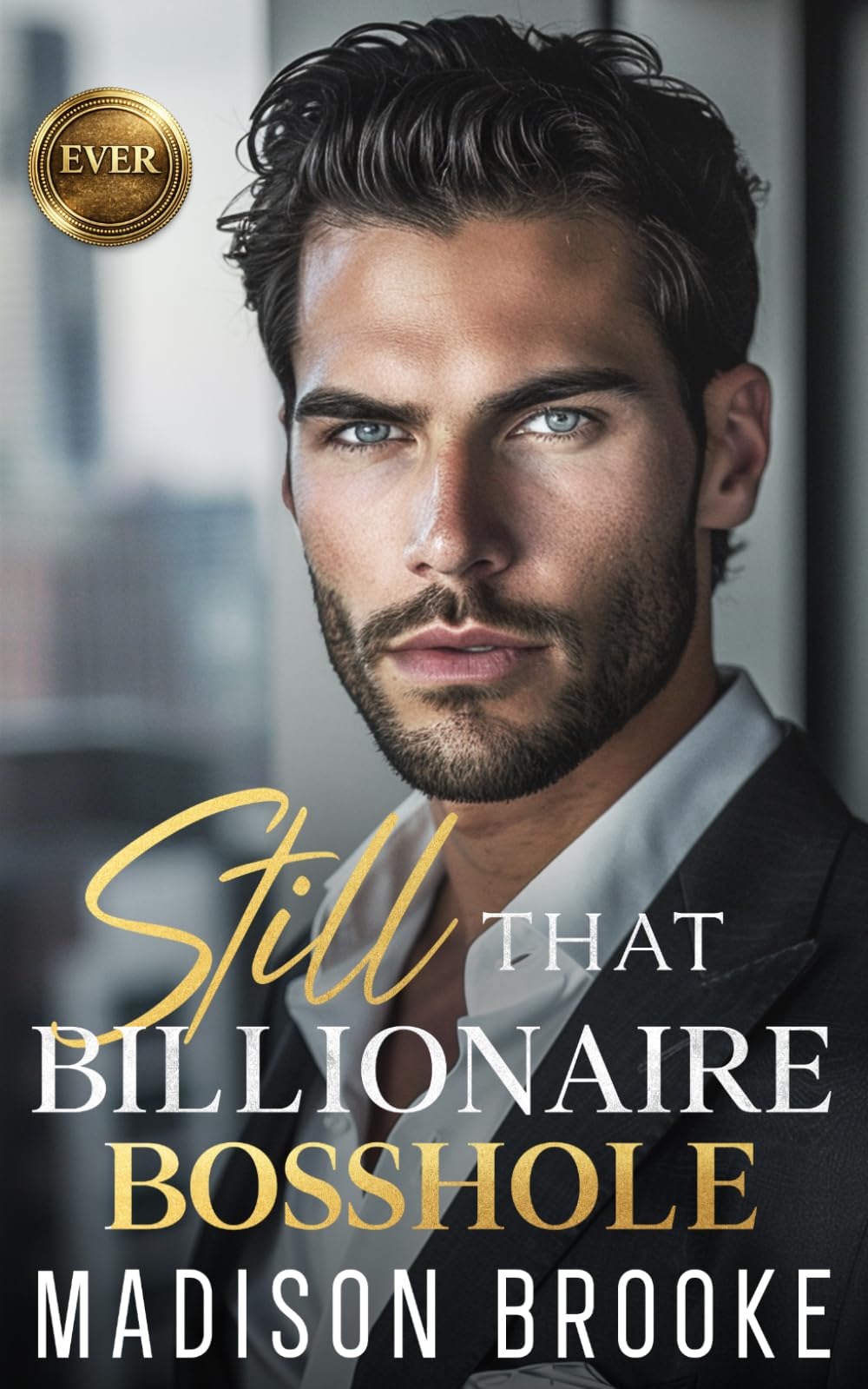 Still That Billionaire Bosshole: An Enemies to Lovers Off-Limits Romance