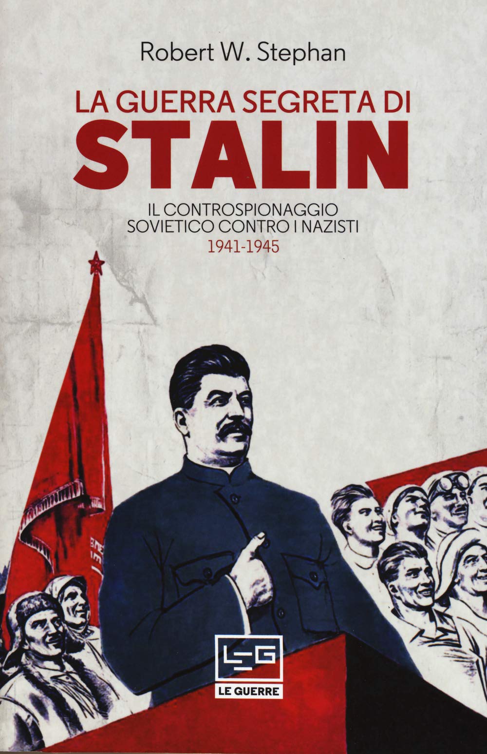 La Guerra Segreta Di Stalin. Il Controspionaggio Sovietico Contro I Nazisti 1941-1945 - 4