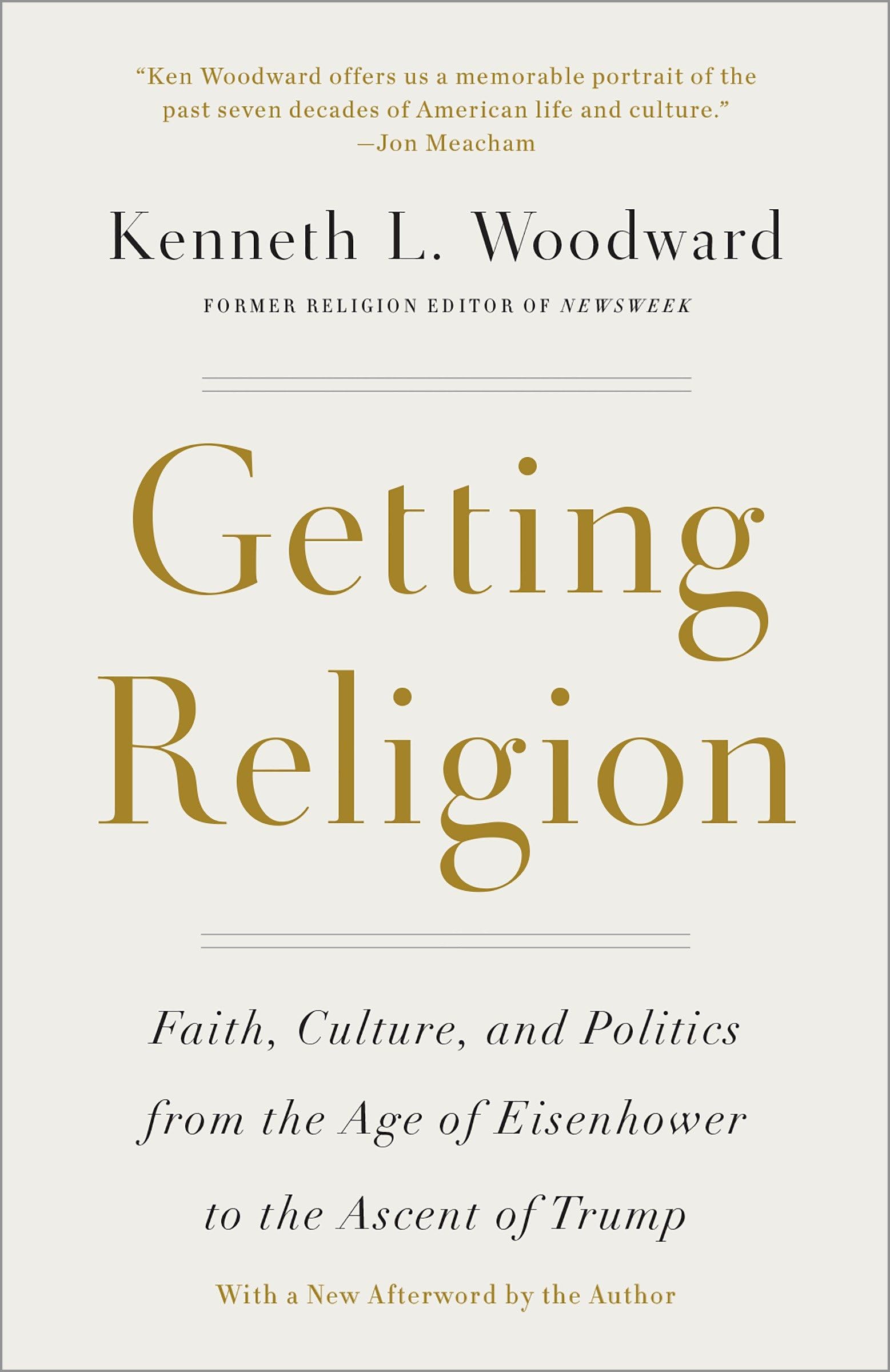 Getting Religion: Faith, Culture, and Politics from the Age of Eisen