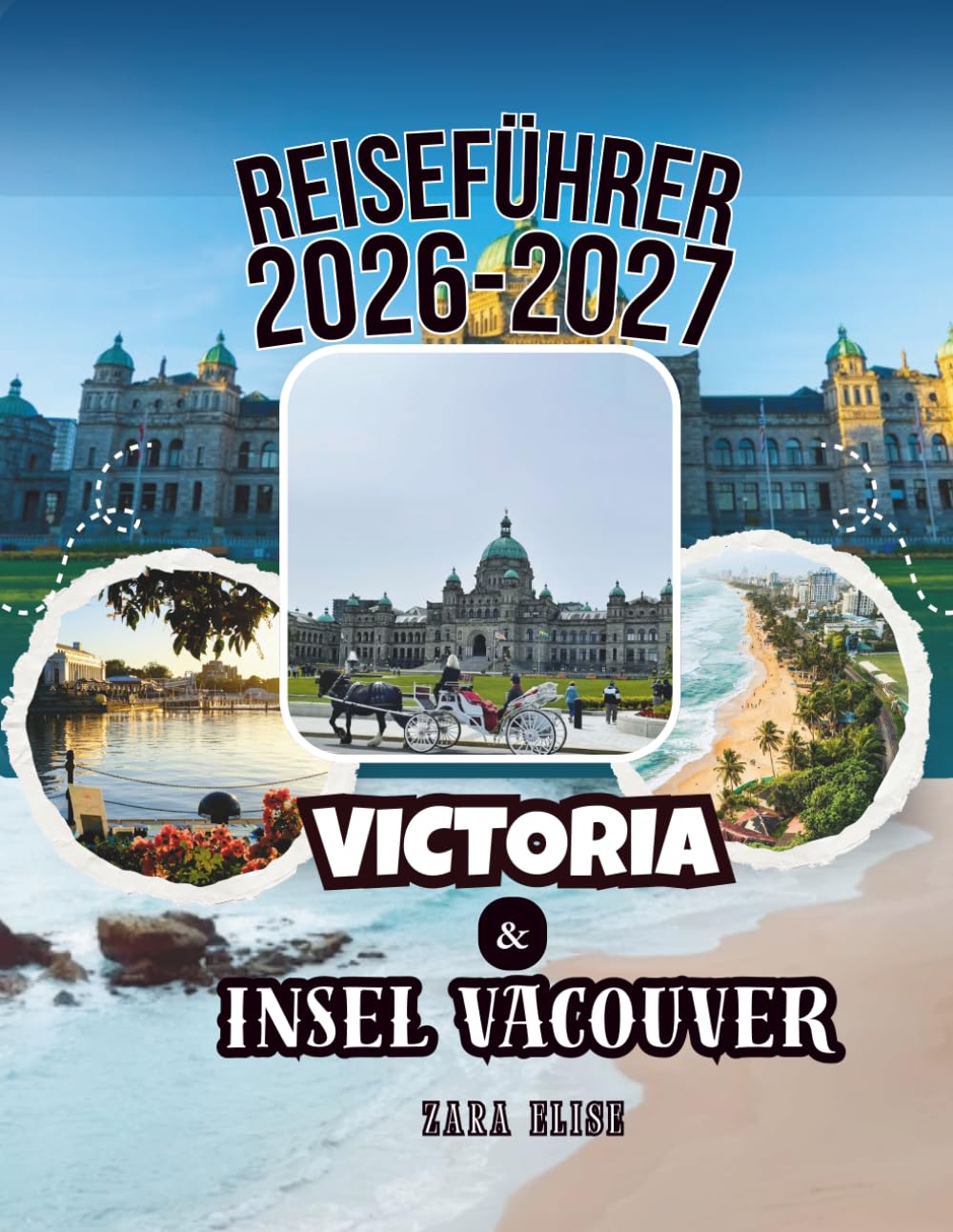 Reiseführer für Victoria und Vancouver Island 2026–2027: Traveler’s Choice Edition mit vollständigen Karten, GPS-Wegpunkten und intelligenten ... Tofino, Ucluelet, Campbell River und Umgebung