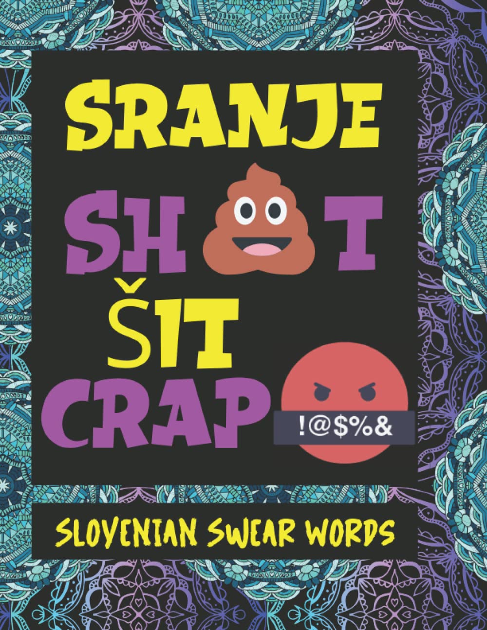 Slovenian Swear Words: Authentic Slovenian Swear Words | With Mandalas to Color to Relieve Stress | Swear Like a Native | (How to Swear Around the World)