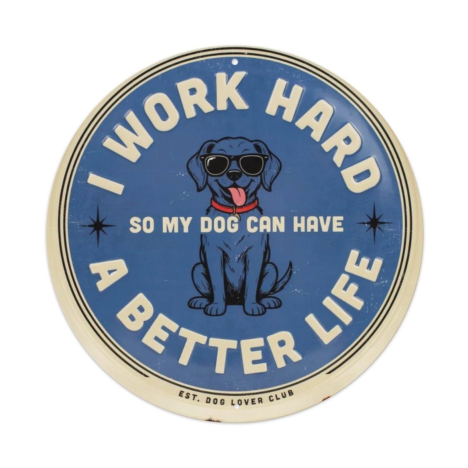 I Work Hard So My Dog Can Have Metal Tin Sign Plaque