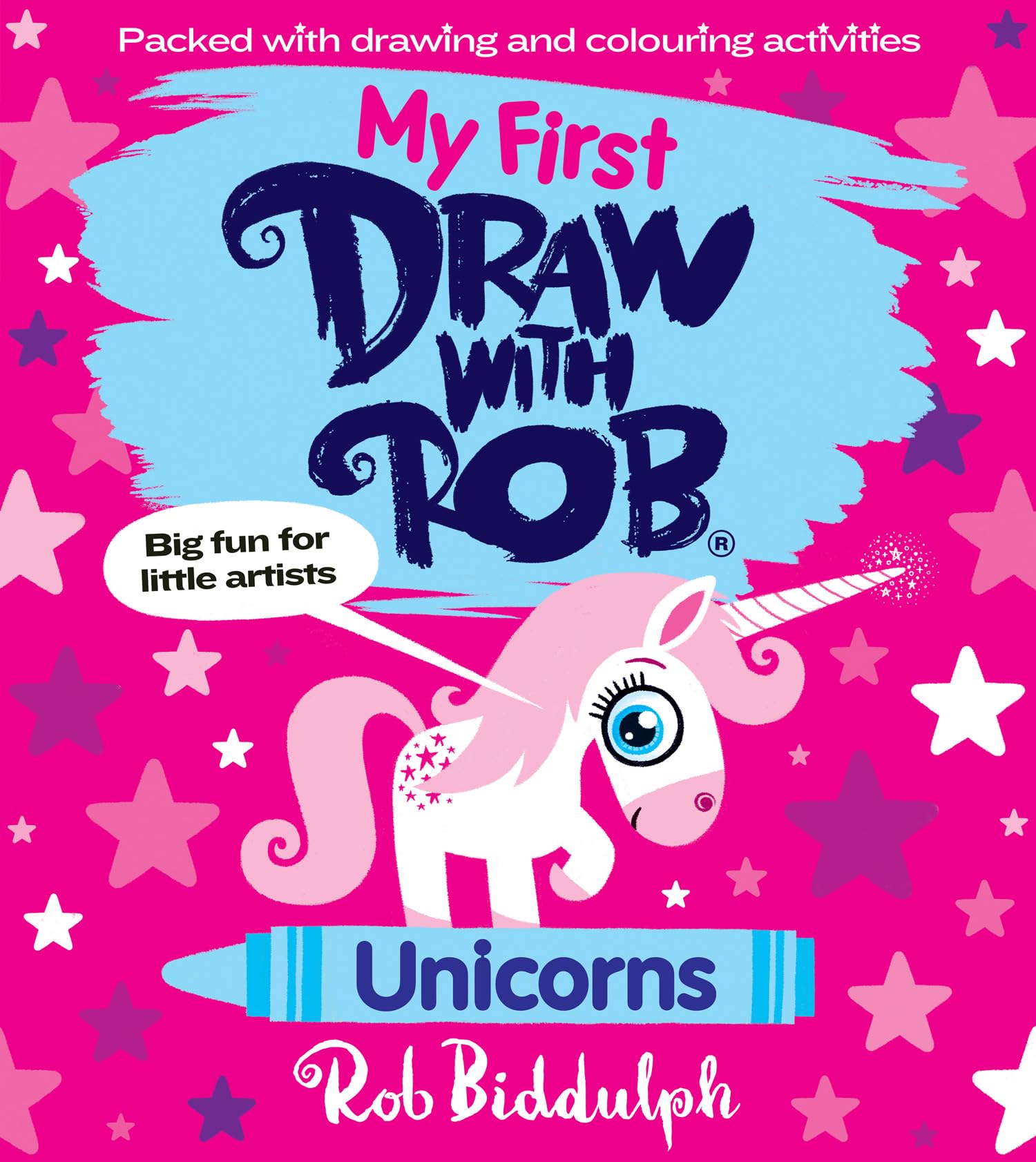 My First Draw With Rob: Unicorns: The Number One bestselling illustrated art activity book series from Rob Biddulph, now for young readers – with lots of drawing fun!