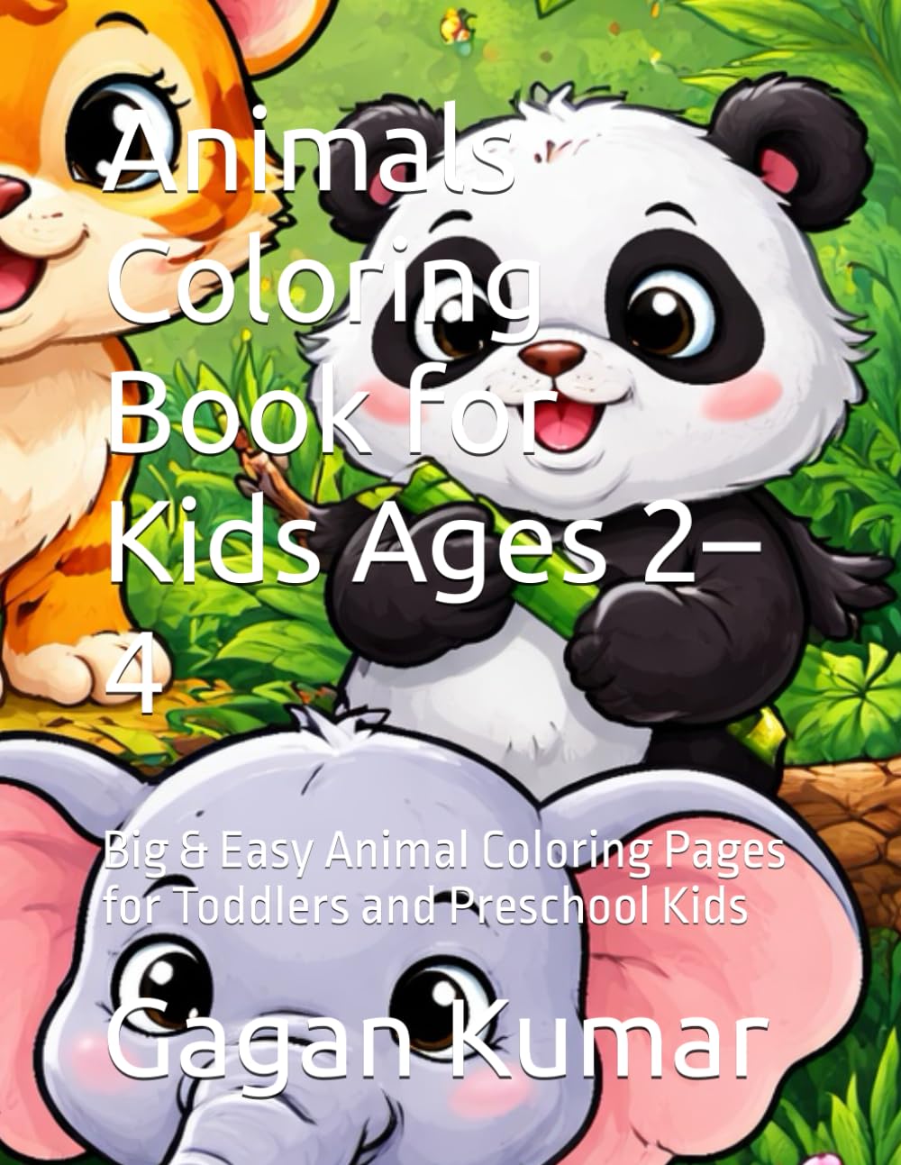 Animals Coloring Book for Kids Ages 2–4: Big & Easy Animal Coloring Pages for Toddlers and Preschool Kids