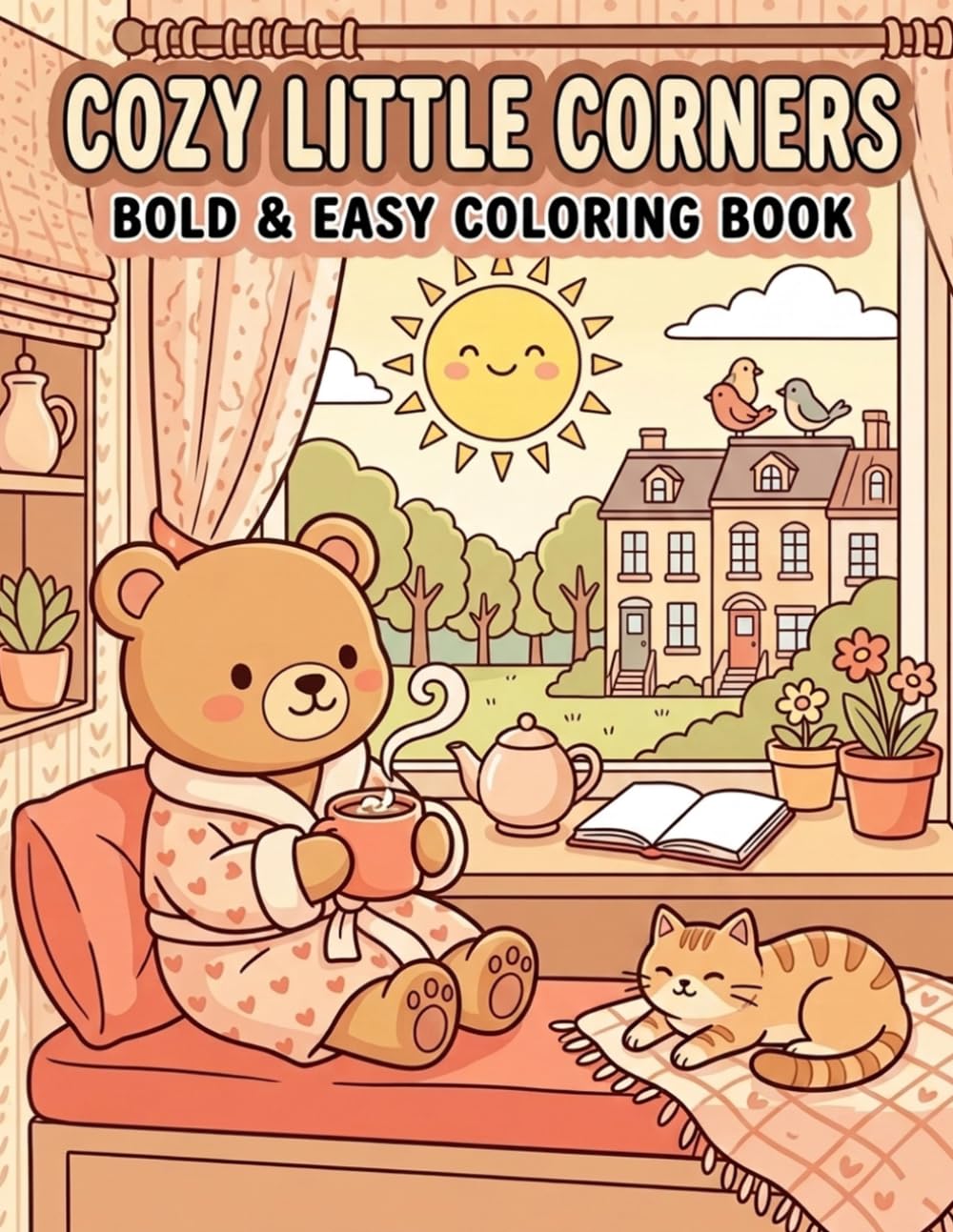Cozy Little Corners: A Bold & Easy Coloring Book: A Warm Escape Featuring Charming Indoor Scenes, Peaceful Sunlight, and Whimsical Comforts for Mindful Relaxation