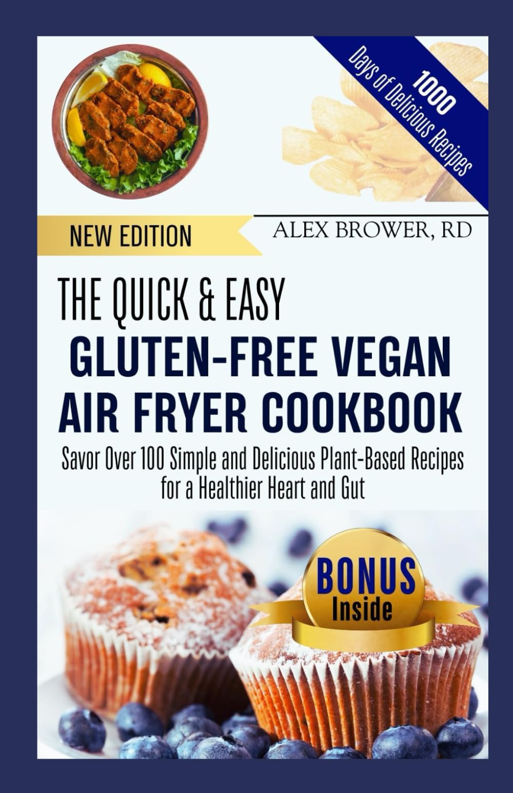 THE QUICK & EASY GLUTEN-FREE VEGAN AIR FRYER COOKBOOK: Savor Over 100 Simple and Delicious Plant-Based Recipes for a Healthier Heart and Gut