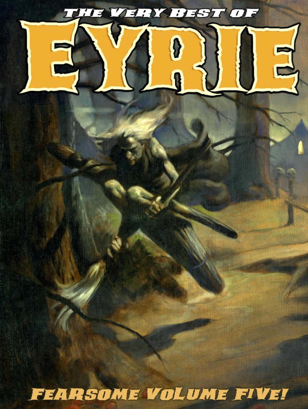 The Very Best of EYRIE: Fearsome Volume Five!