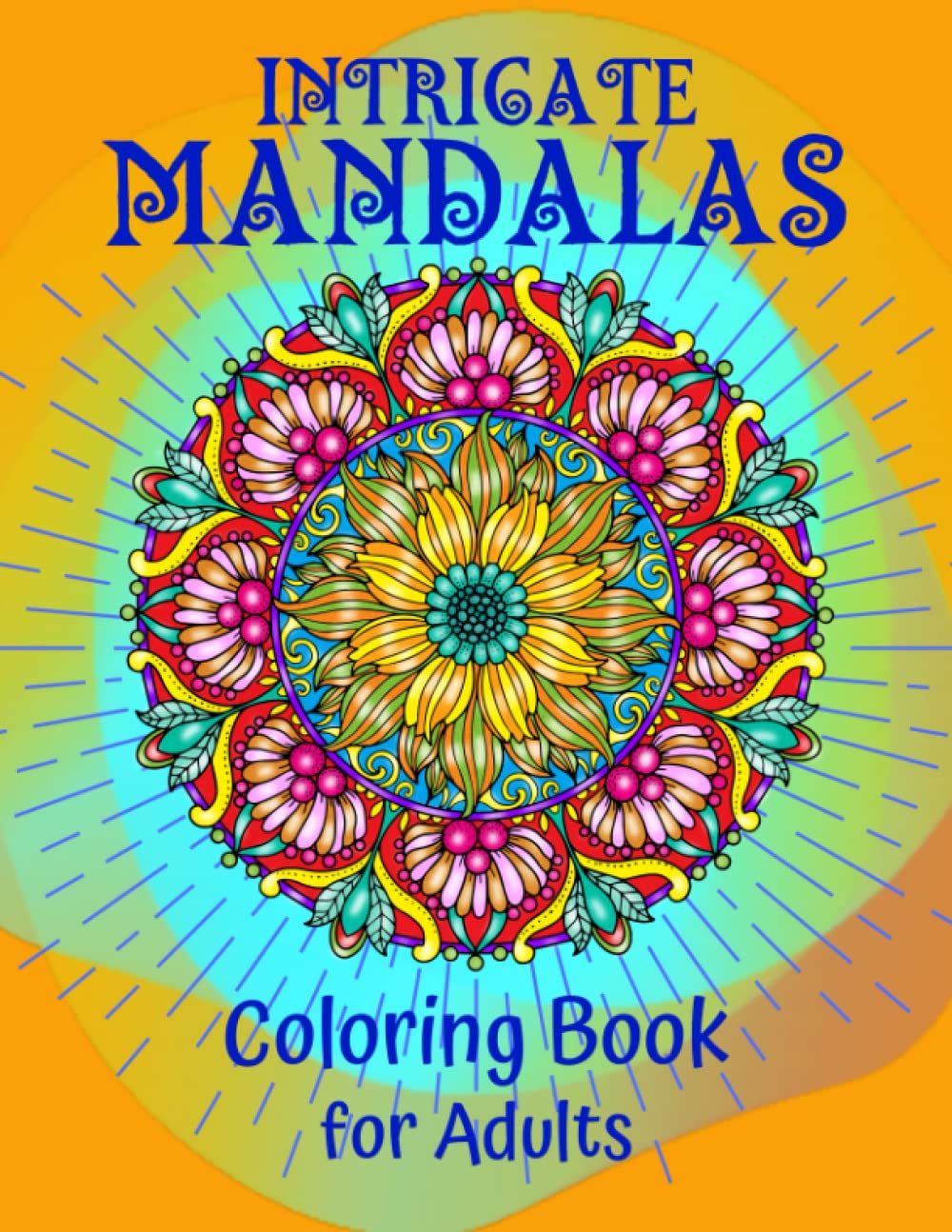 Intricate Mandalas Coloring Book for Adults: Mindful Meditation and Relaxation with Beautiful and Complex Mandalas
