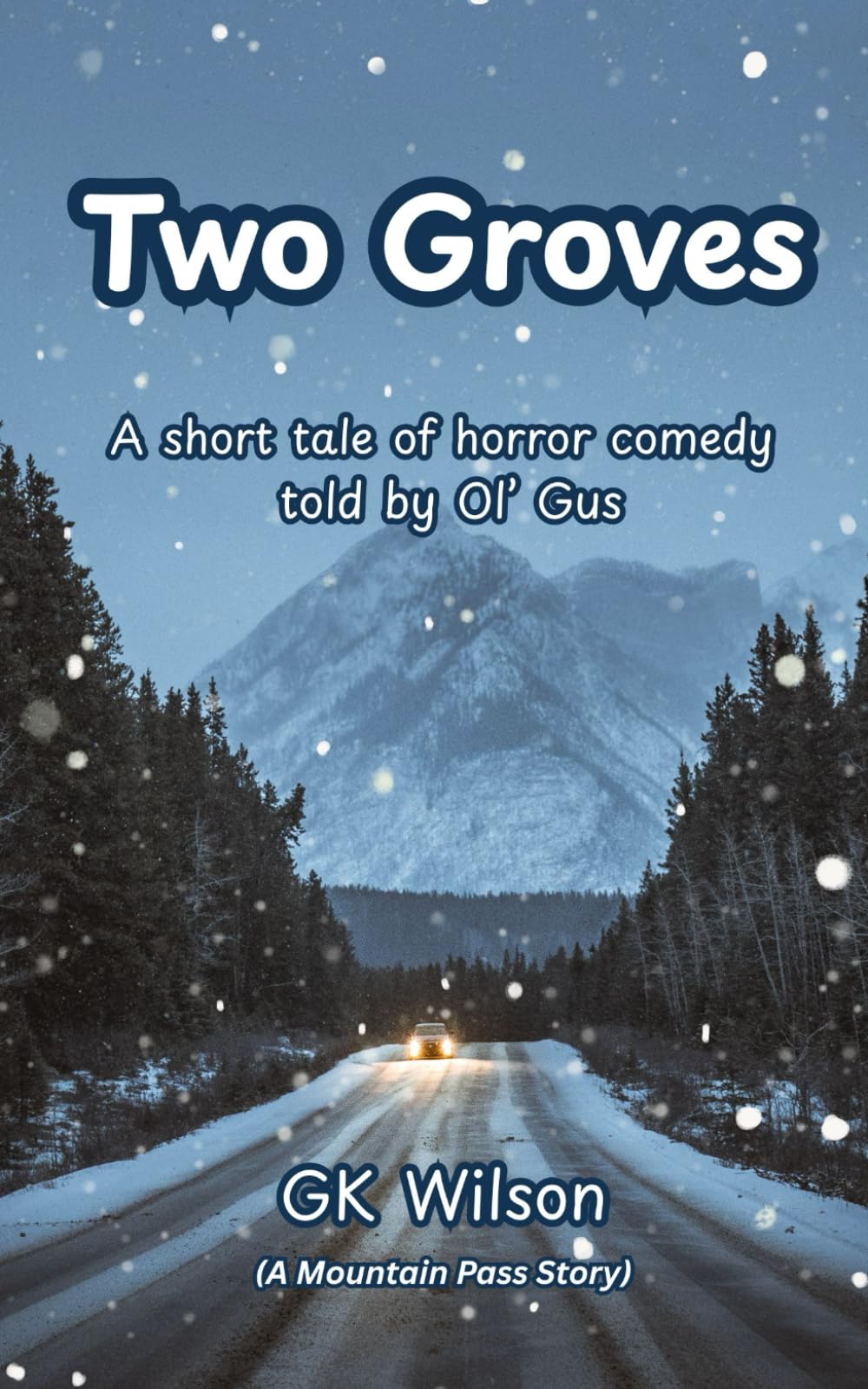Two Groves: A short tale of horror comedy told by Ol' Gus (The Mountain Pass Stories)