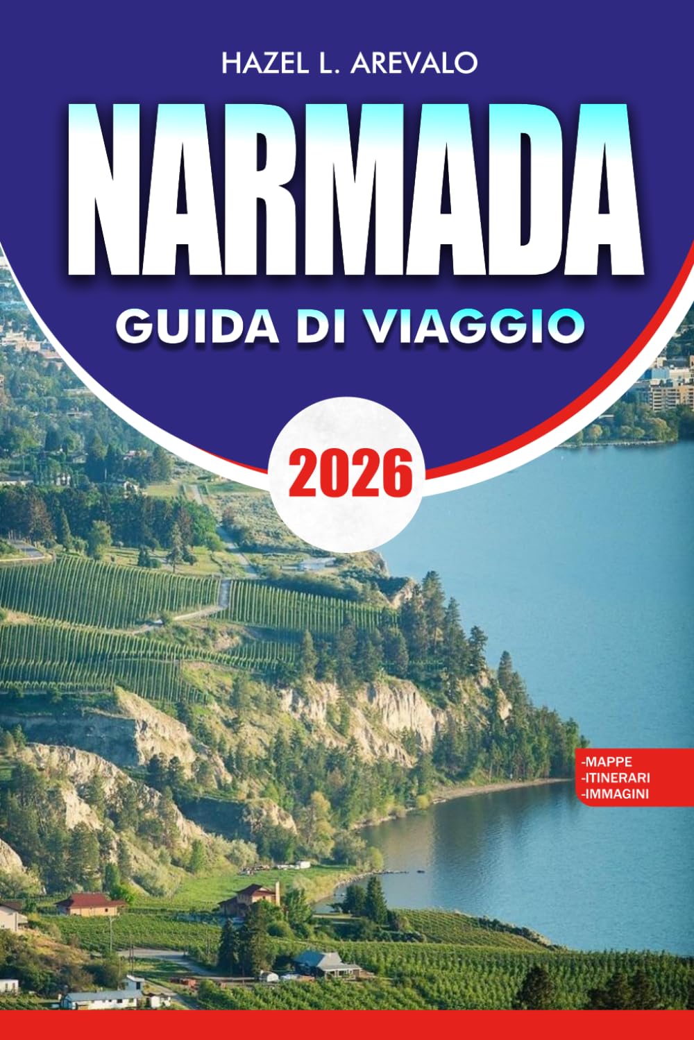 NARMADA Guida di viaggio 2026: Il tuo itinerario completo per le cantine, avventure all'aperto, consigli economici e fughe di lusso nella Okanagan Valley