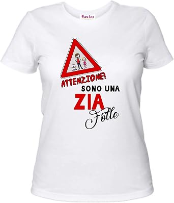 pazza idea t-Shirt Donna Bianca Scritta attenzione Sono Una Zia Folle  Regalo Zia Nipote : Amazon.it: Abbigliamento